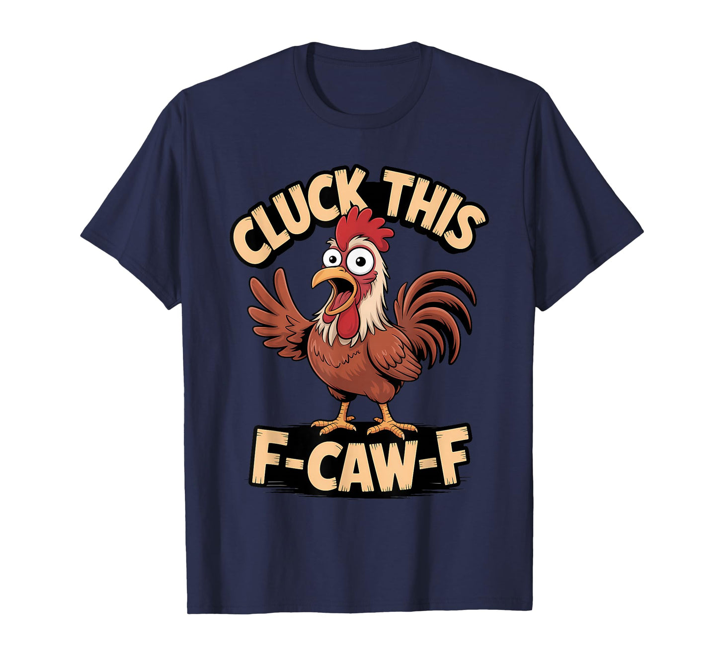 Cluck This F Caw F Funny Rooster Chicken Humor T-Shirt