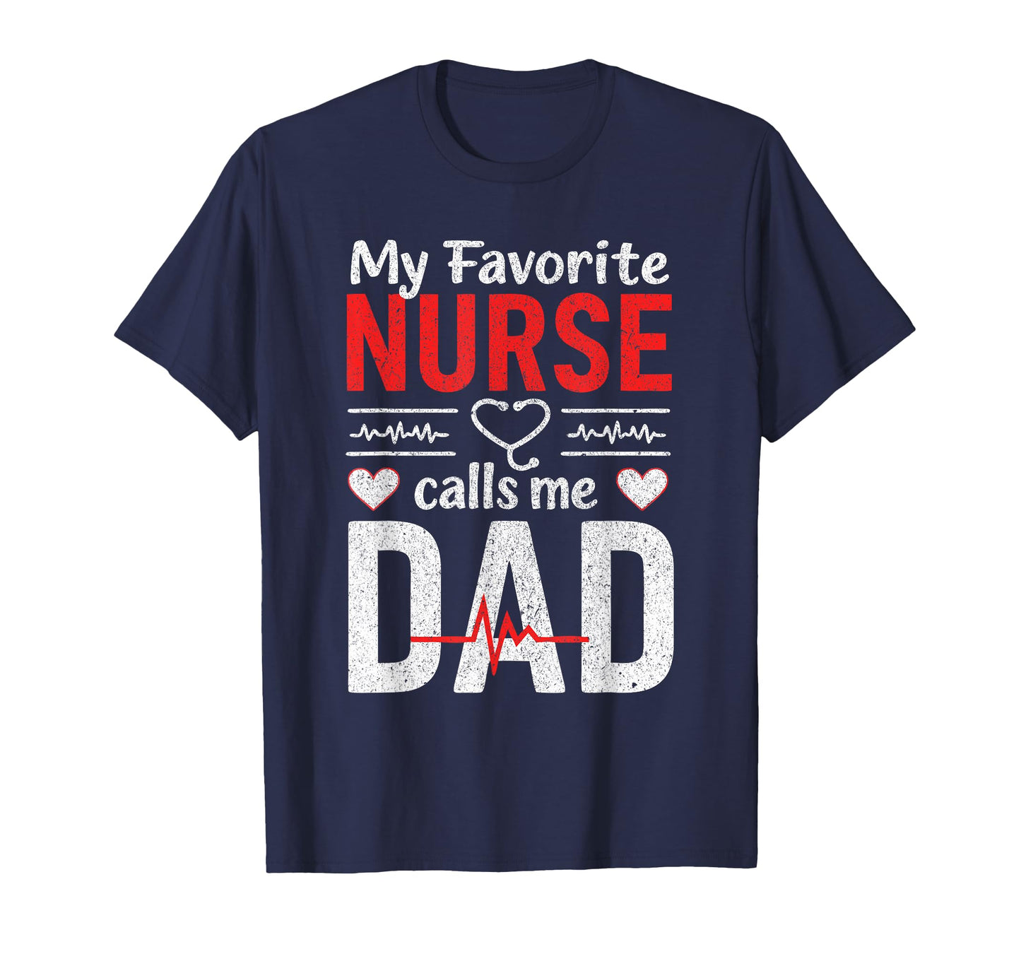 My Favorite Nurse Calls Me Dad Father’s Day Dad Of a Nurse T-Shirt