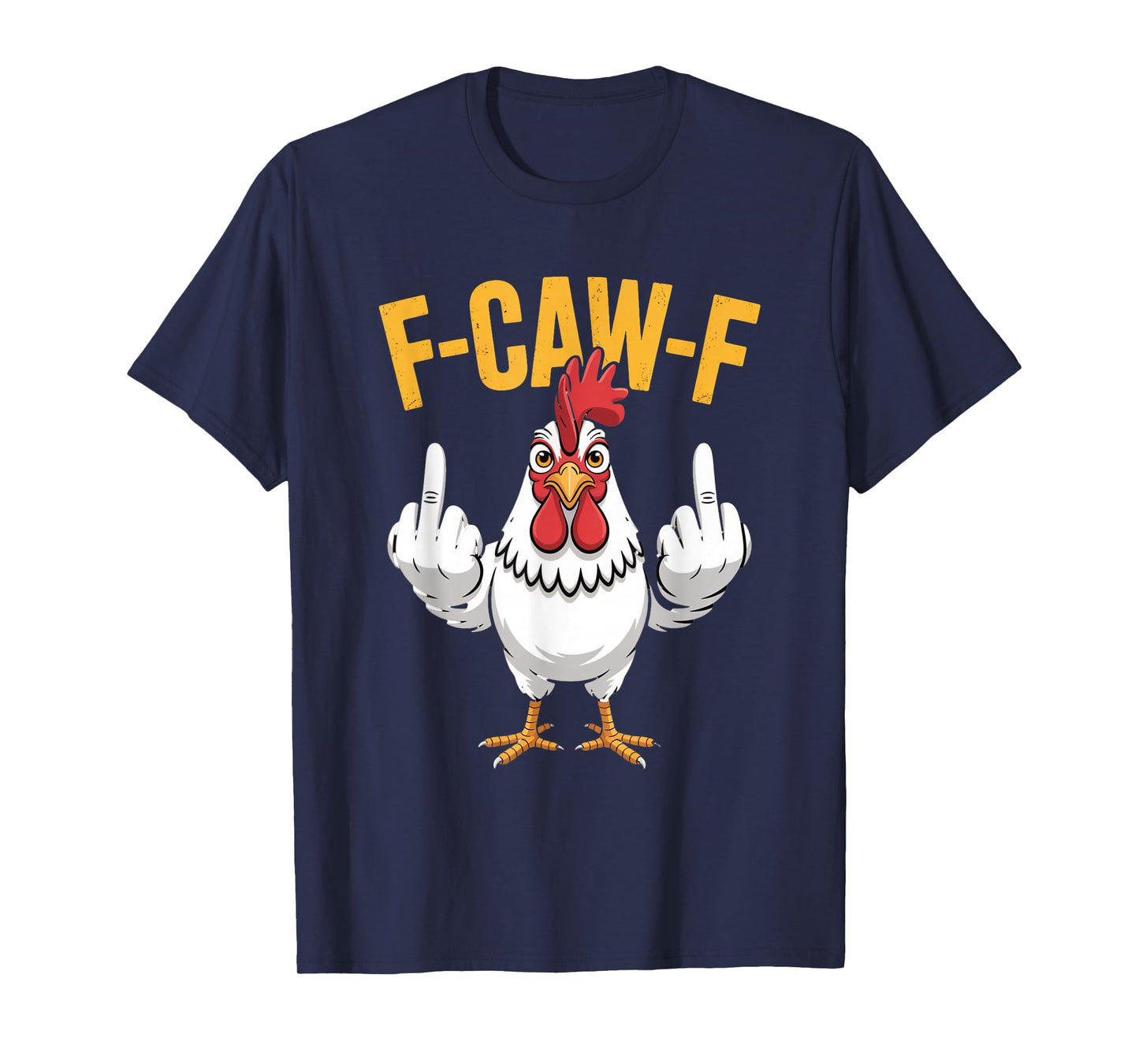 F-Caw-F Funny Chicken Humor Quote Rooster Meme T-Shirt