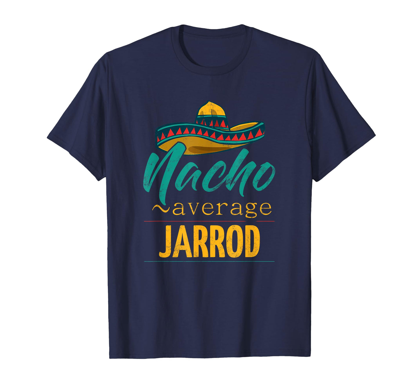 Nacho Average Jarrod Gift Funny Cinco De Mayo Sombrero T-Shirt