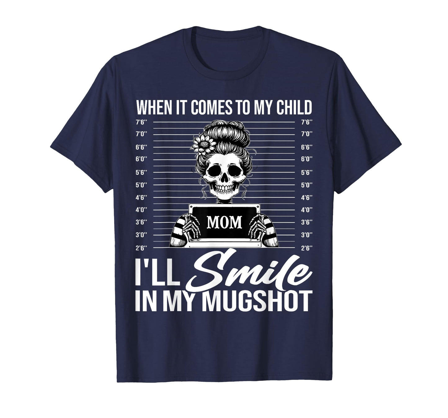 When It Comes to My Child I Will Smile in My Mugshot Mom T-Shirt