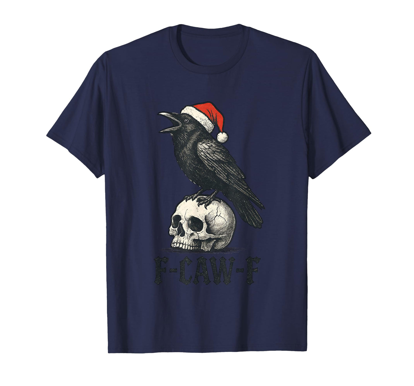 Christmas F Caw F Crow F-Caw-F Black Bird FcawF Women Men T-Shirt