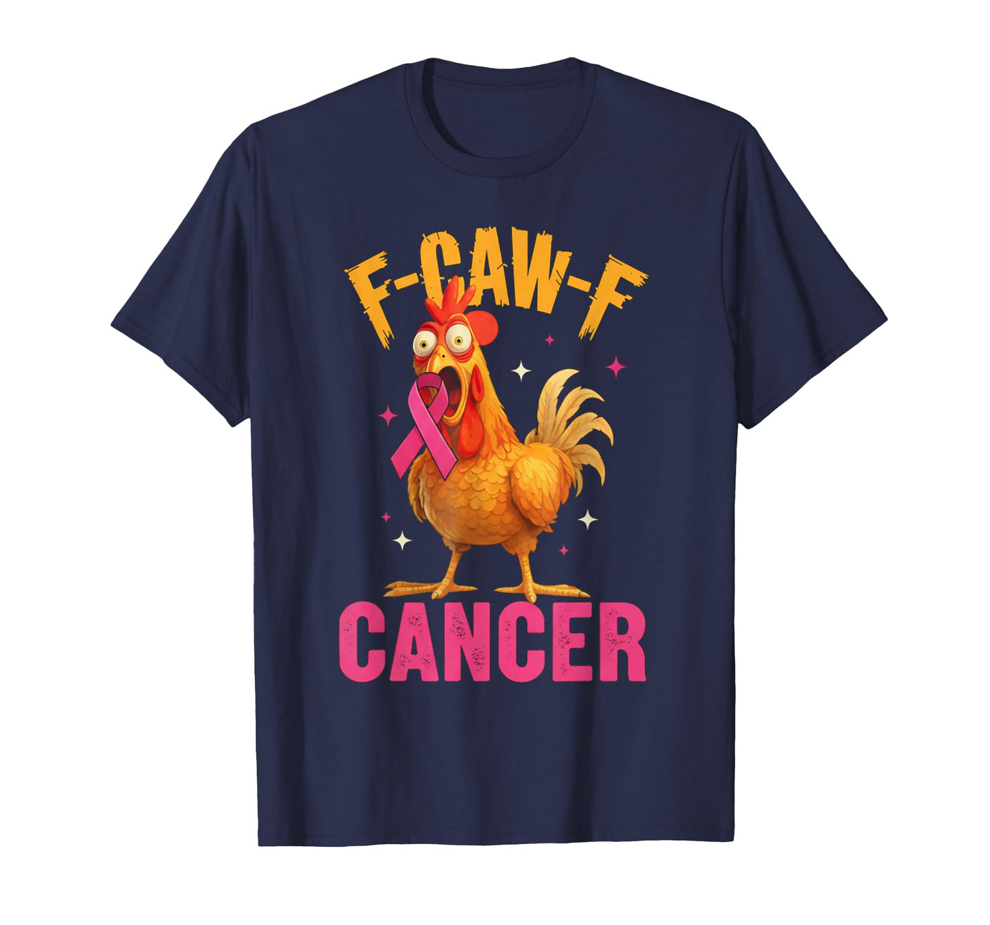 Pink Breast Cancer Awareness F-caw-f Cancer Womens Chicken T-Shirt