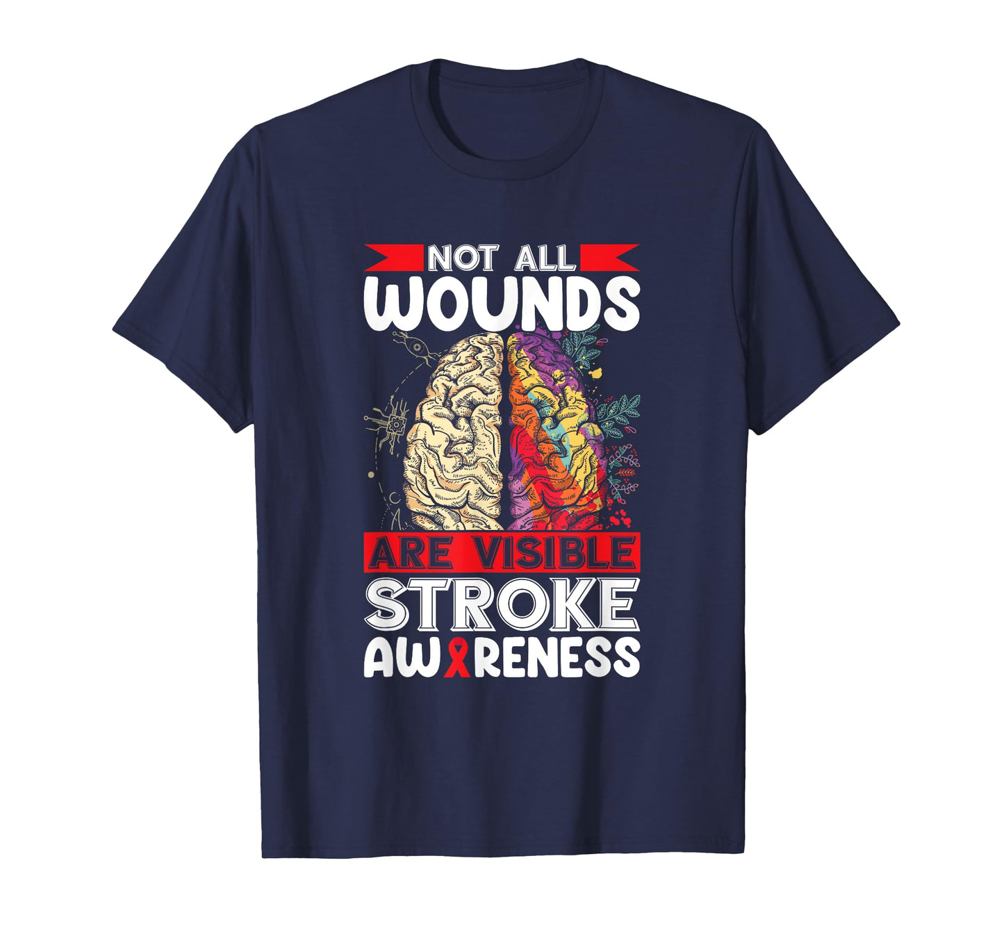 Stroke Awareness Not All Wounds Are Visible Stroke Survivor T-Shirt