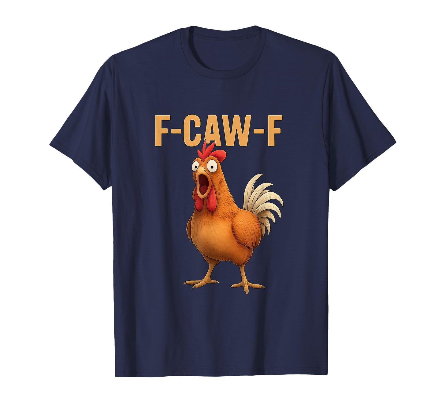 F-Caw-F Funny Chicken Rooster Meme Humor Quote T-Shirt