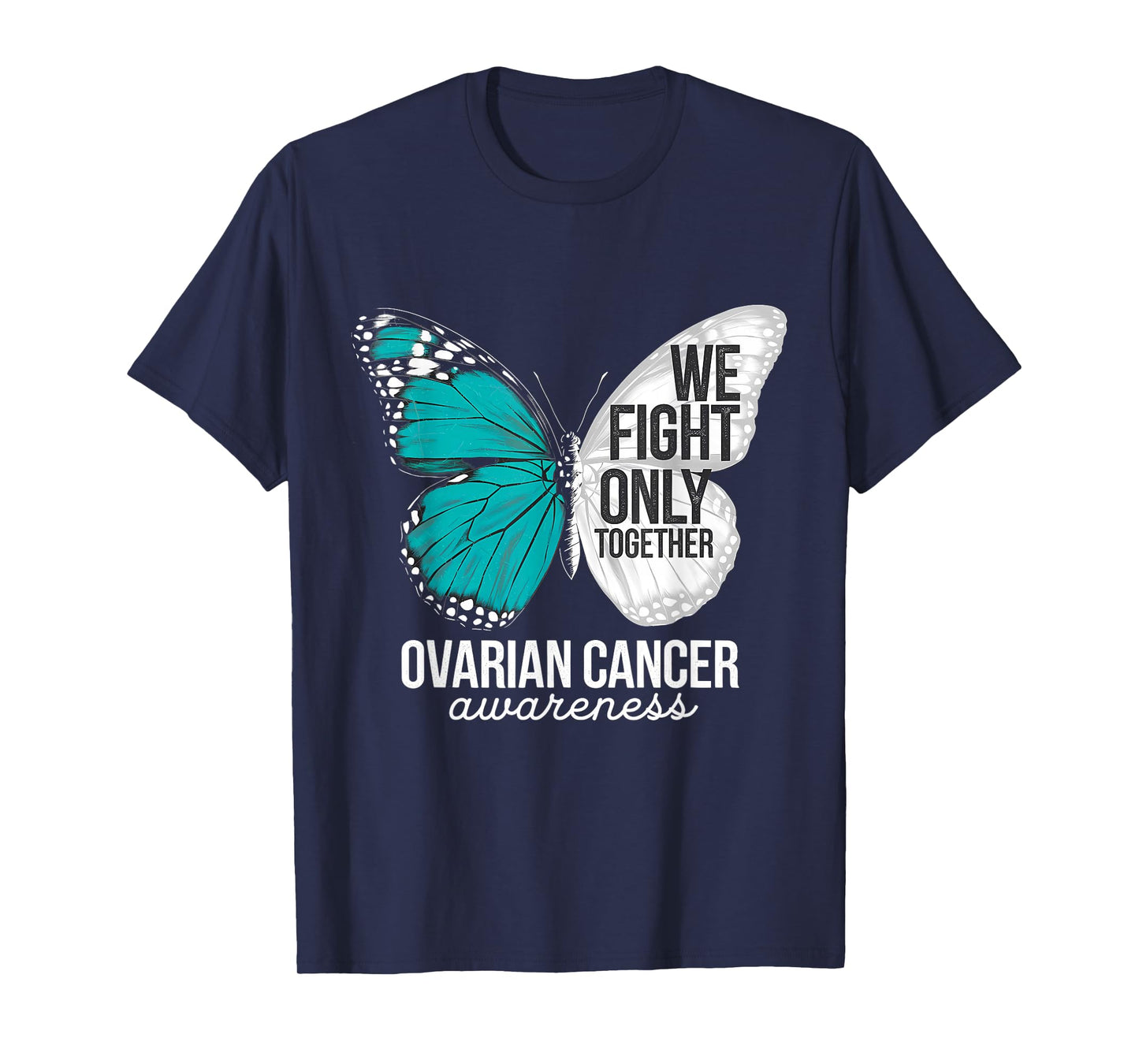Ovarian Cancer Awareness We Fight Only Together Teal Ribbon T-Shirt