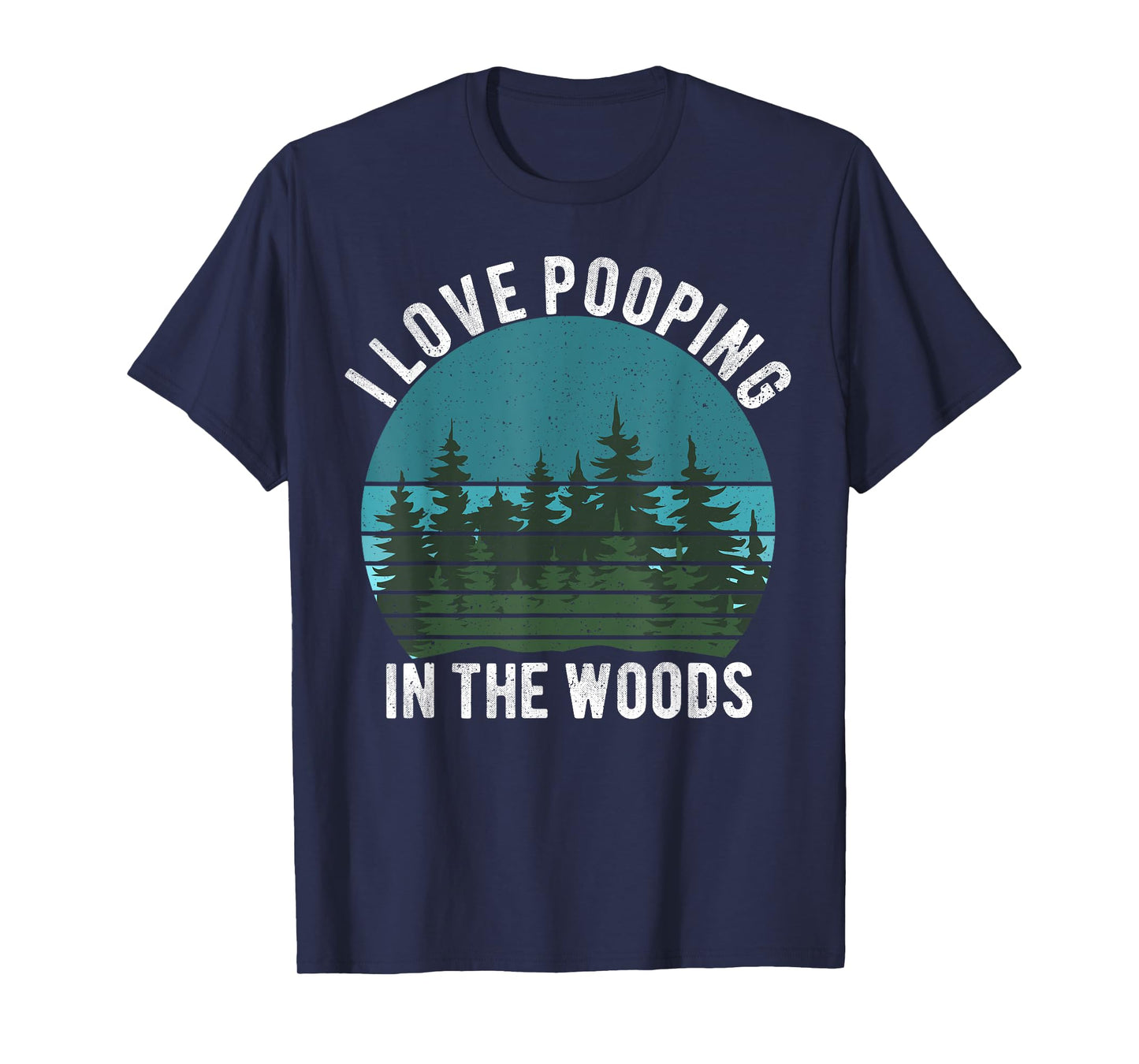 I Love Pooping in the Woods Camping Hiking Funny Poop T-Shirt