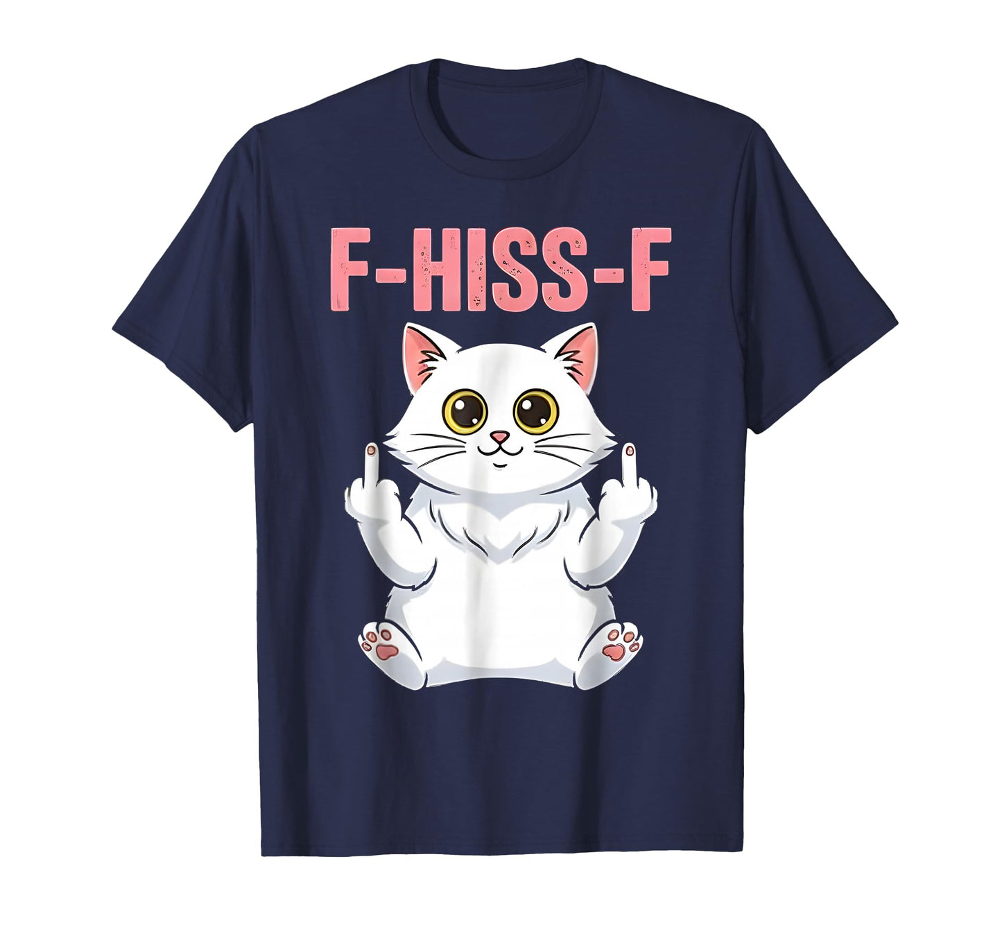 F-Caw-F Funny Cute Cat Humor F-Hiss -F Quote Meme T-Shirt