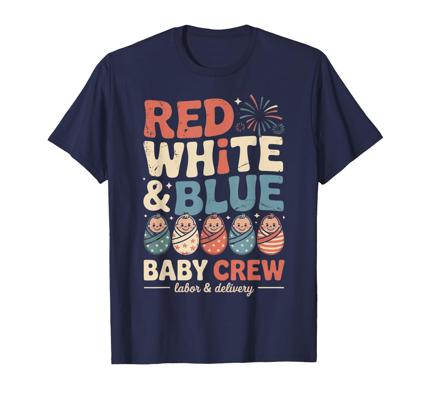 Red White Blue Baby Crew Labor Delivery Nurse 4th Of July T-Shirt