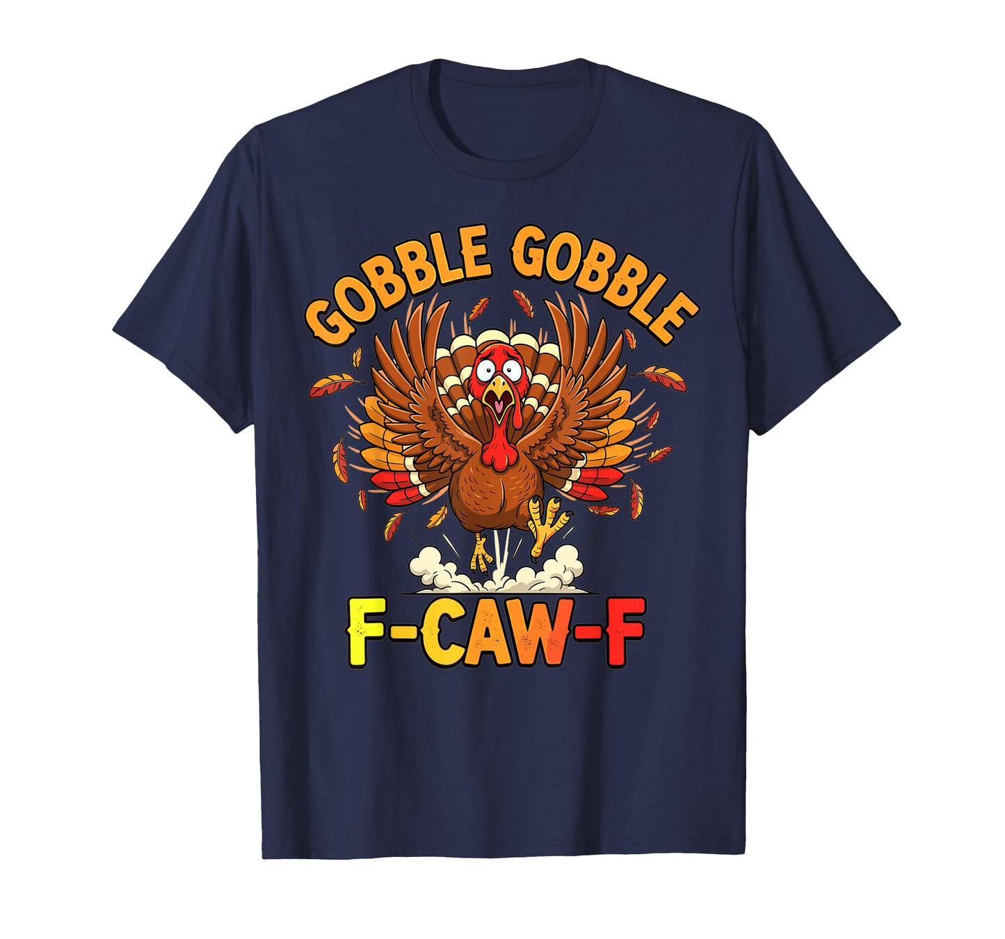 Thanksgiving Funny Turkey Gobble Gobble F Caw F T-Shirt