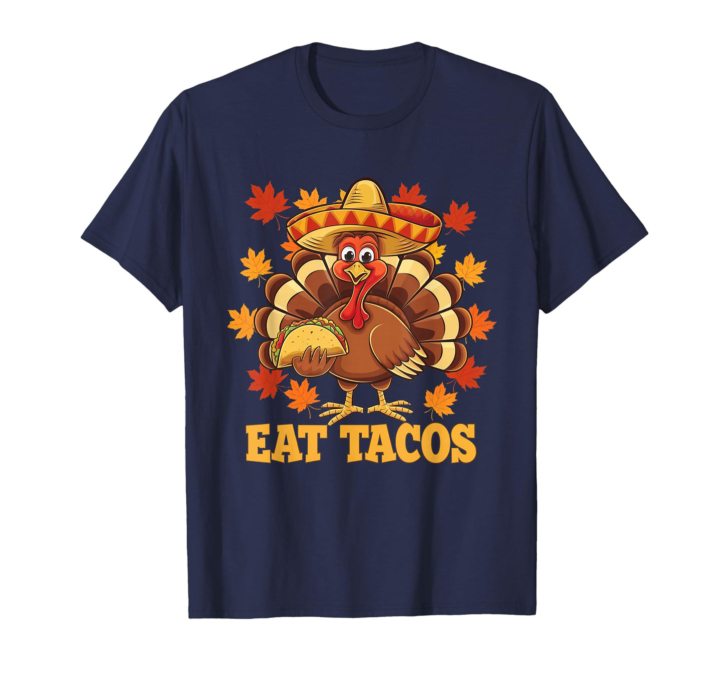Thanksgiving Turkey Eat Tacos Fun Mexican Funny Thanksgiving T-Shirt