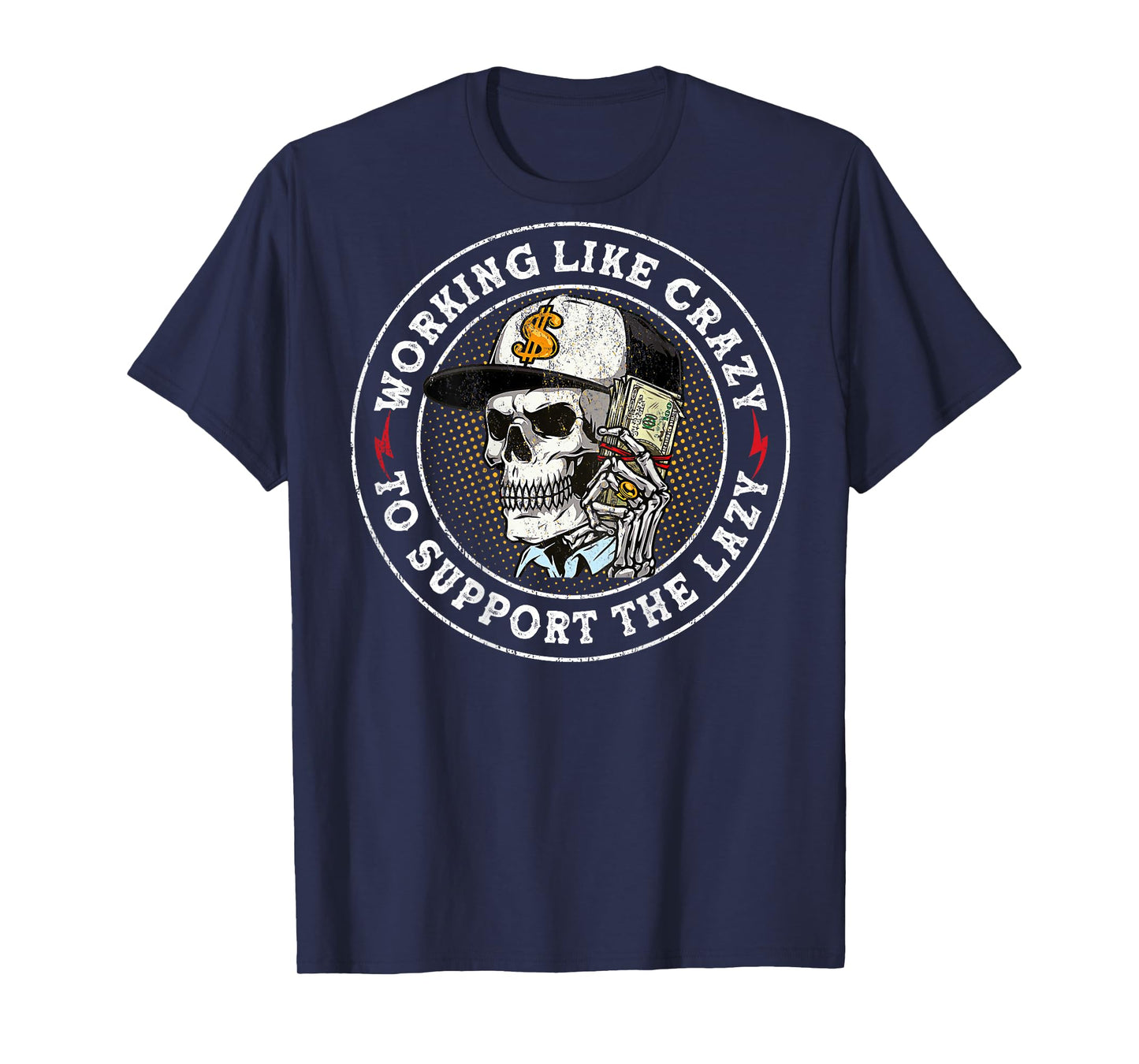 Working Like Crazy to Support The Lazy Skeleton (On Back) T-Shirt