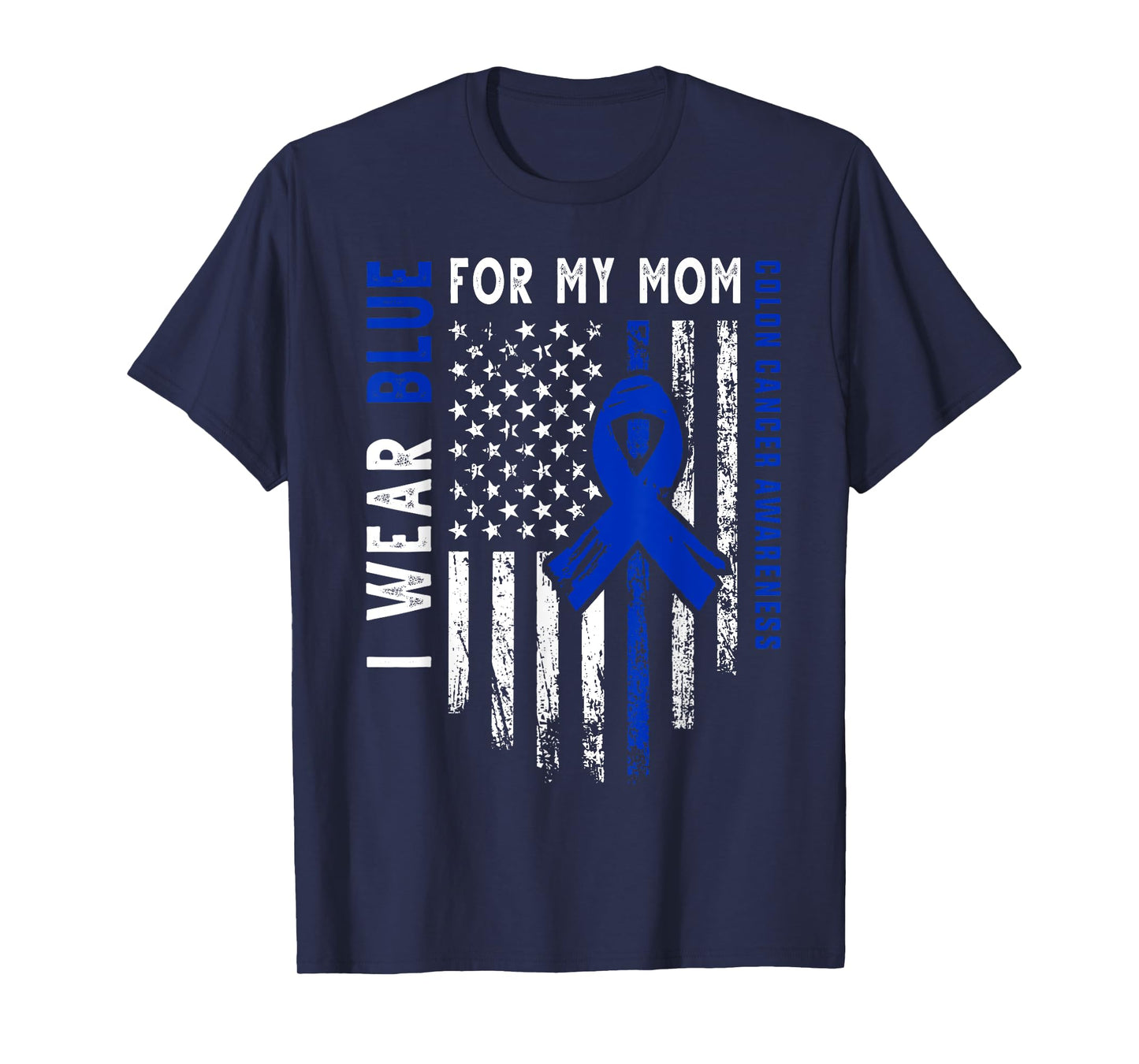 I wear Blue for my Mom Colon Cancer Awareness Blue USA Flag T-Shirt