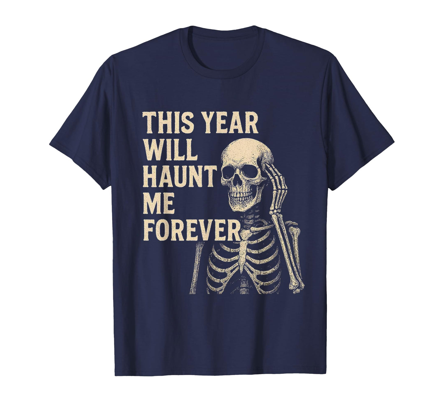 Halloween 2025 Haunt Me Forever Scary Year Times Skeleton T-Shirt