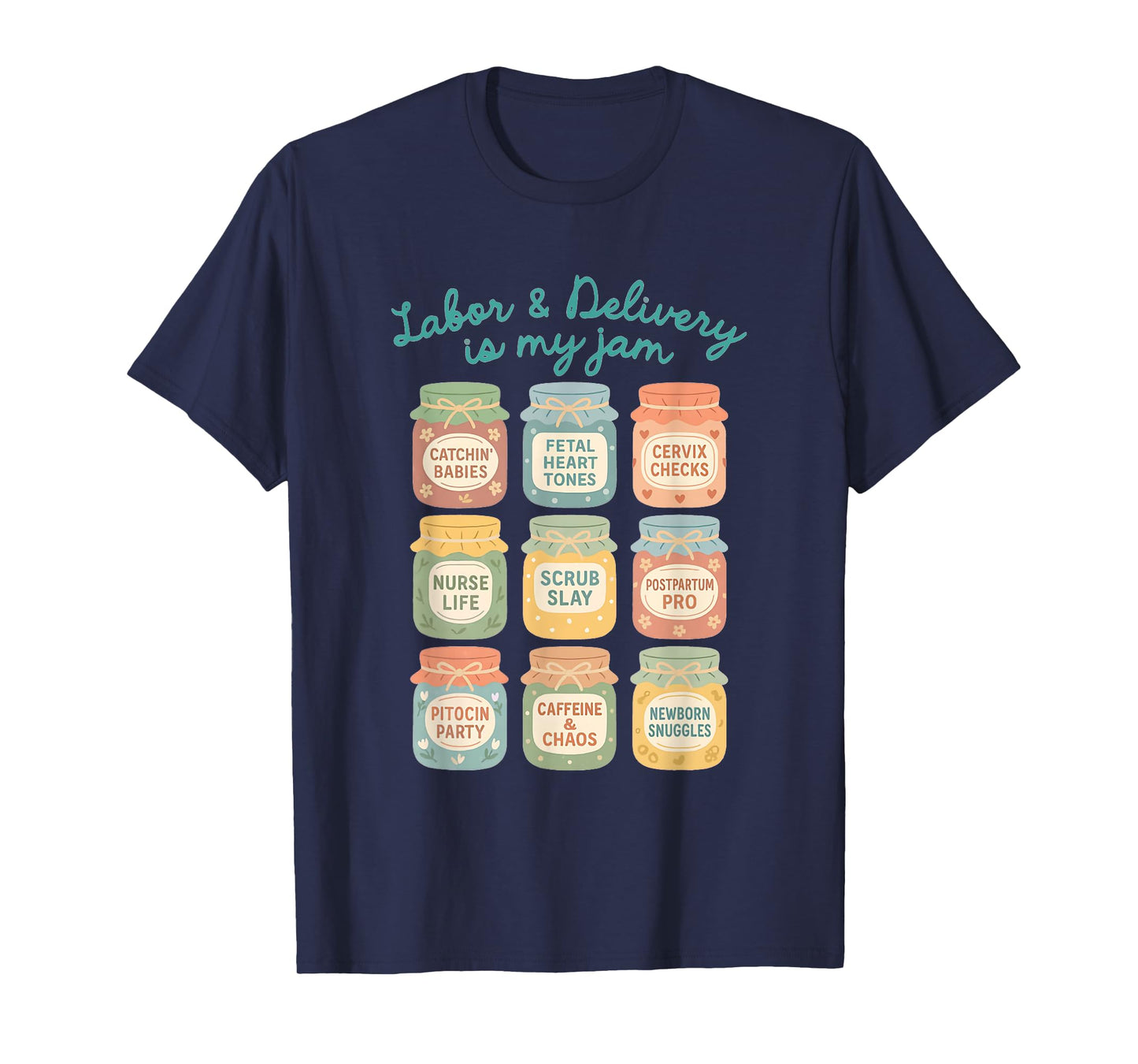 Labor and Delivery Is My Jam Funny L&D Nurse Nursery Nurse T-Shirt