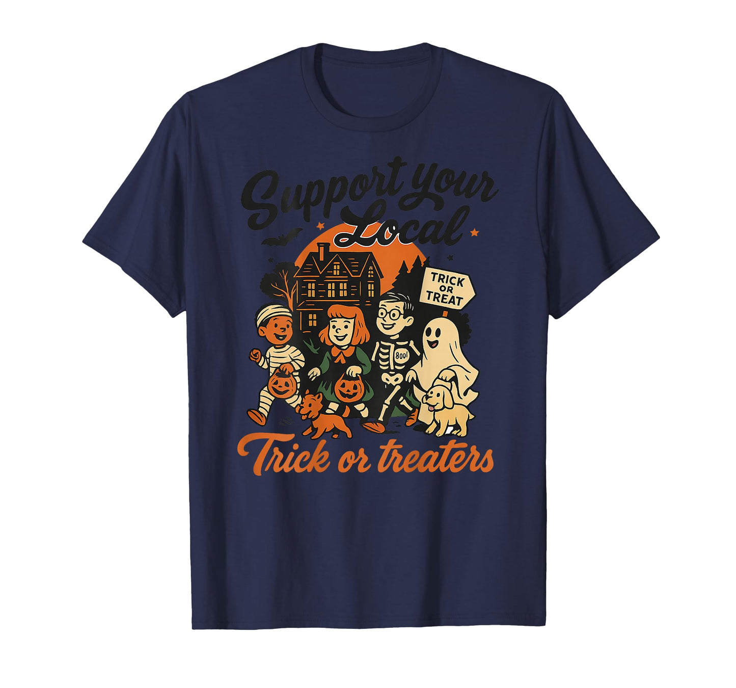 Support Your Local Trick Or Treaters Halloween - On Back T-Shirt