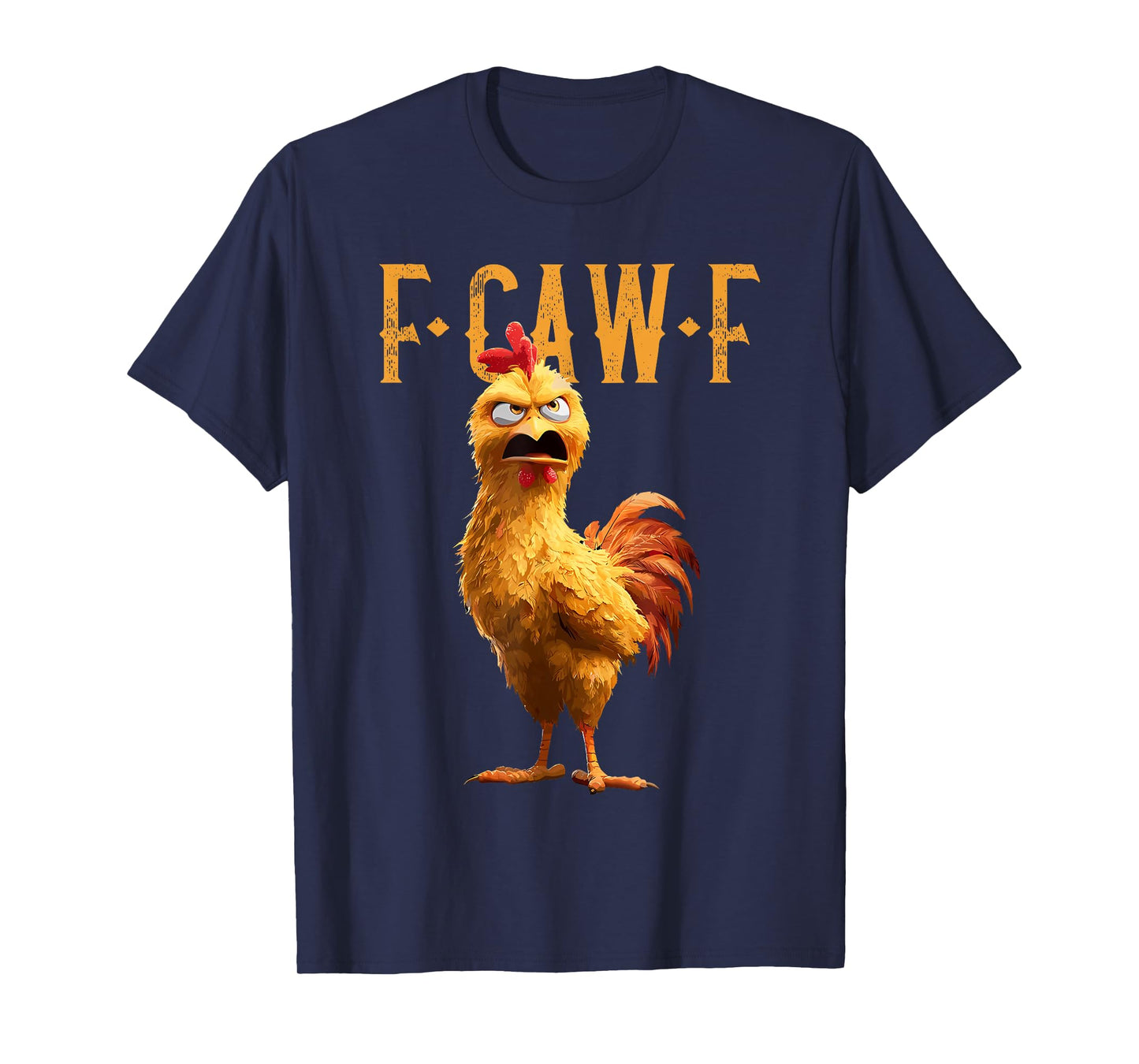 F-Caw-F Chicken FCAWF Chicken Funny Quote Rooster Meme T-Shirt