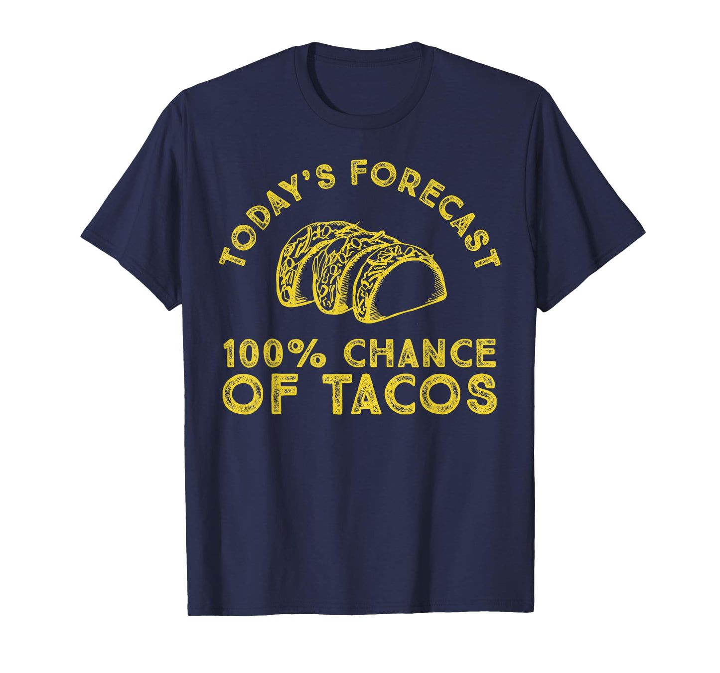 Today's Forecast 100% Chance of Tacos Tshirt T-Shirt