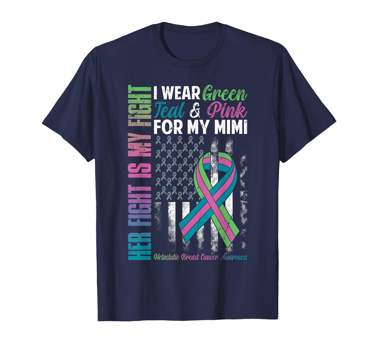 I Wear Green Teal Pink for My Mimi Metastatic Breast Cancer T-Shirt