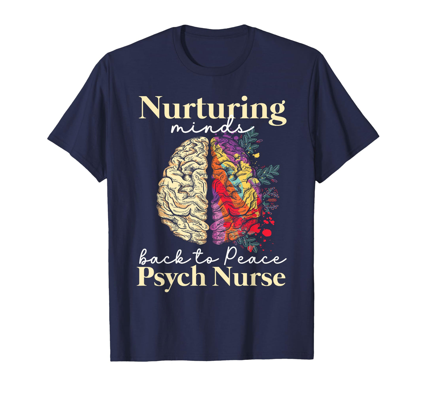 Nurturing Minds Back To Peace Psych Nurse Nurses Psychiatry T-Shirt