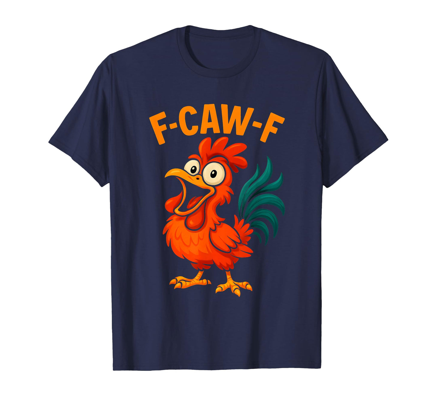 F-Caw-F Funny Chicken Humor Design F-Caw-F Chicken Lover T-Shirt