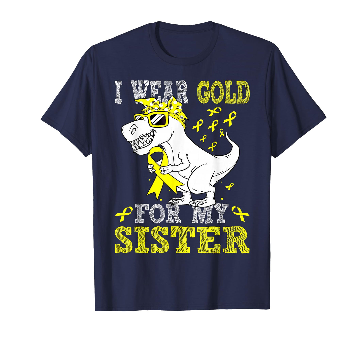 I Wear Gold for My Sister Trex Childhood Cancer Awareness T-Shirt