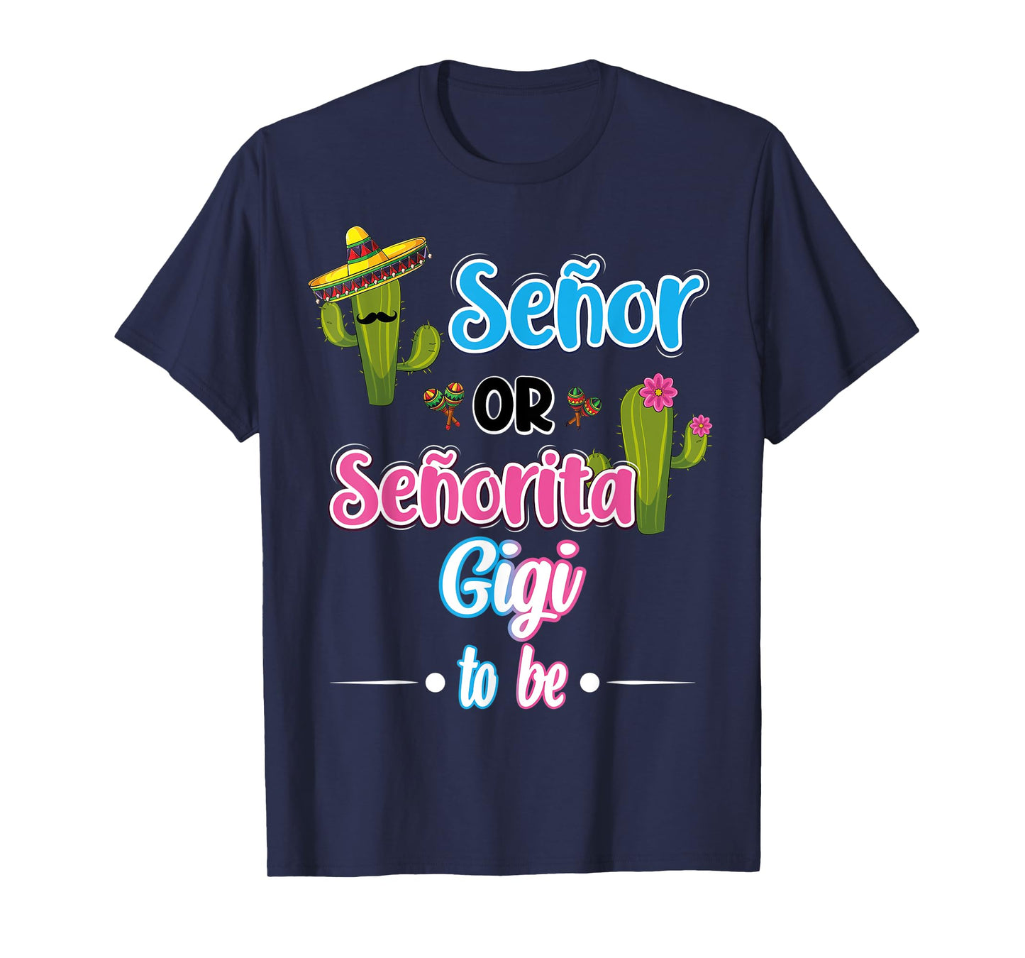 Senor Or Senorita GiGi To Be Mexican Fiesta Gender Reveal T-Shirt