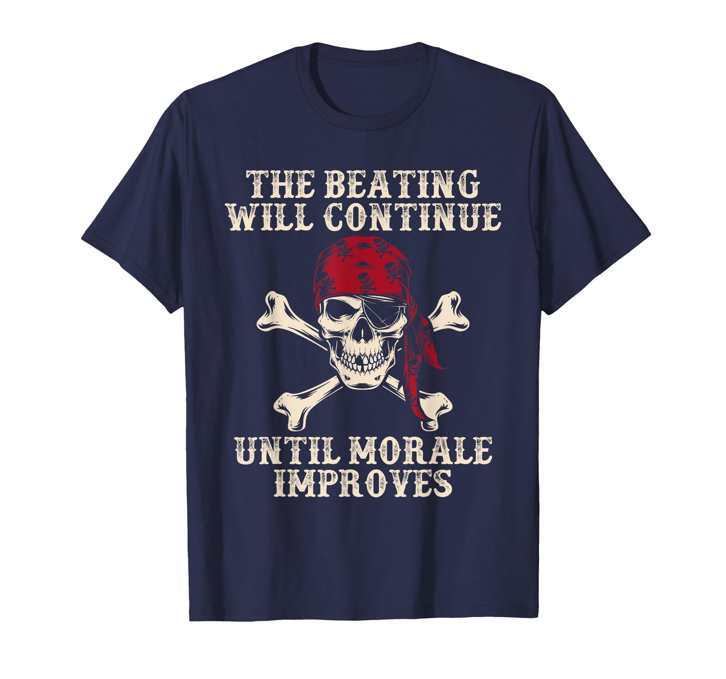Pirate The Beatings Will Continue Until Morale Improves T-Shirt