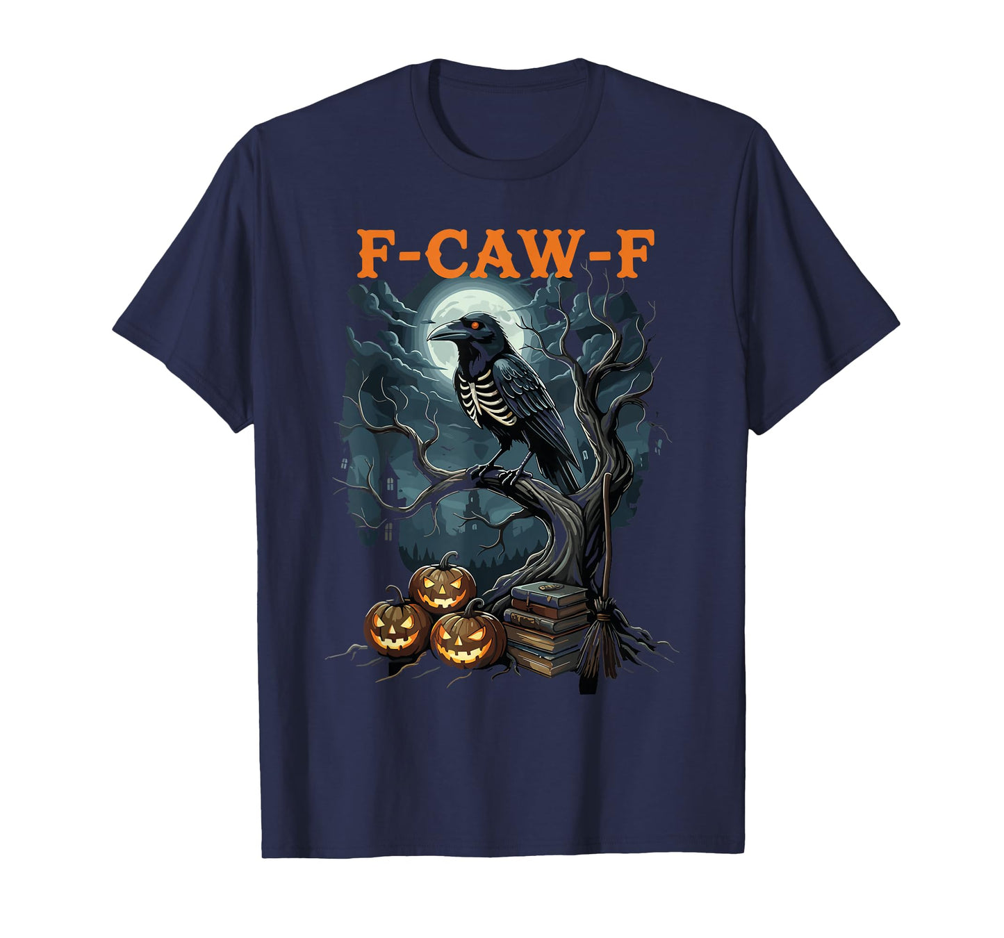 F-Caw-F Funny Crow Funny Adult Humor Halloween f caw f T-Shirt