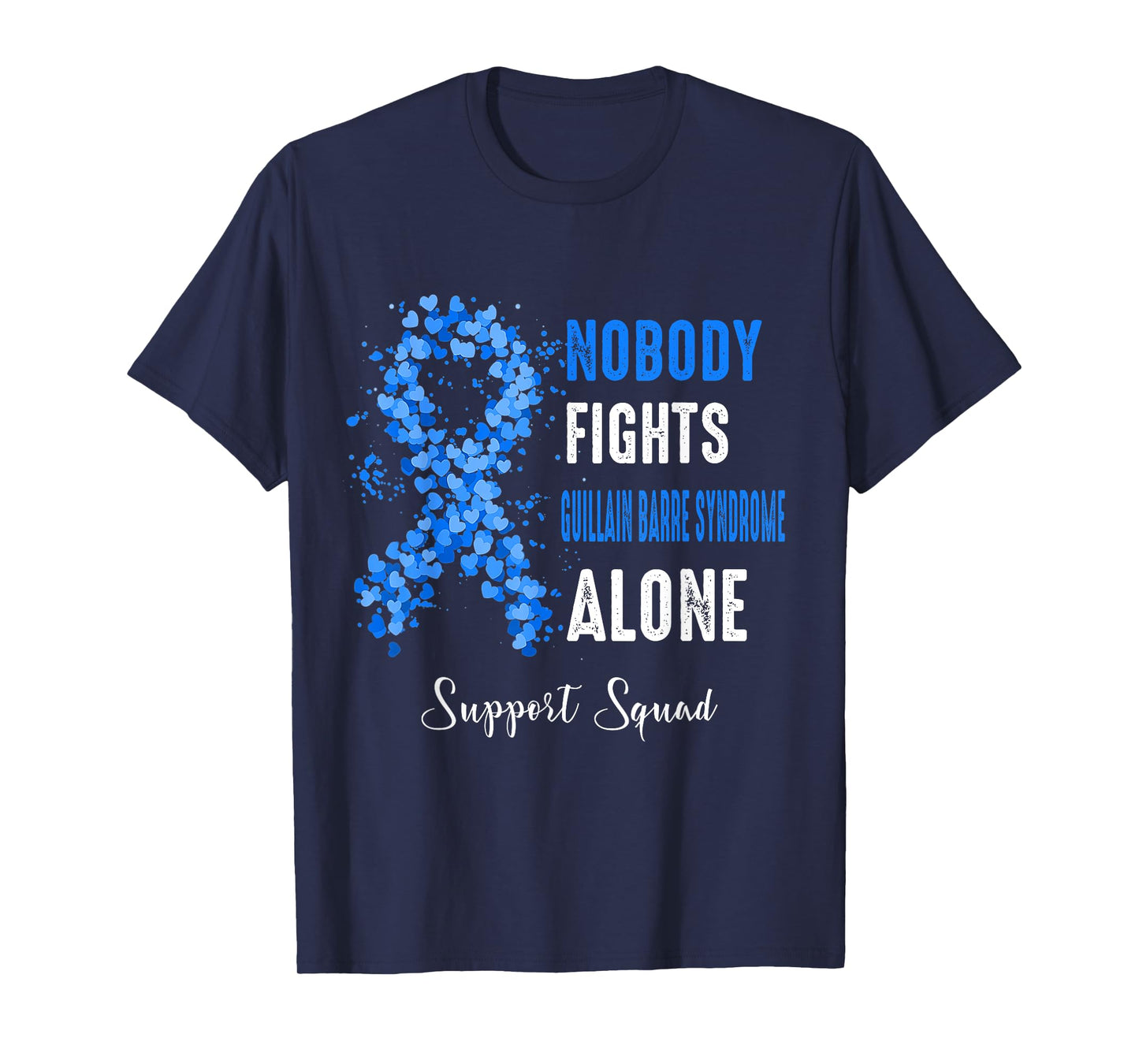Support Squad Nobody Fight Guillain Barre Syndrome Alone T-Shirt