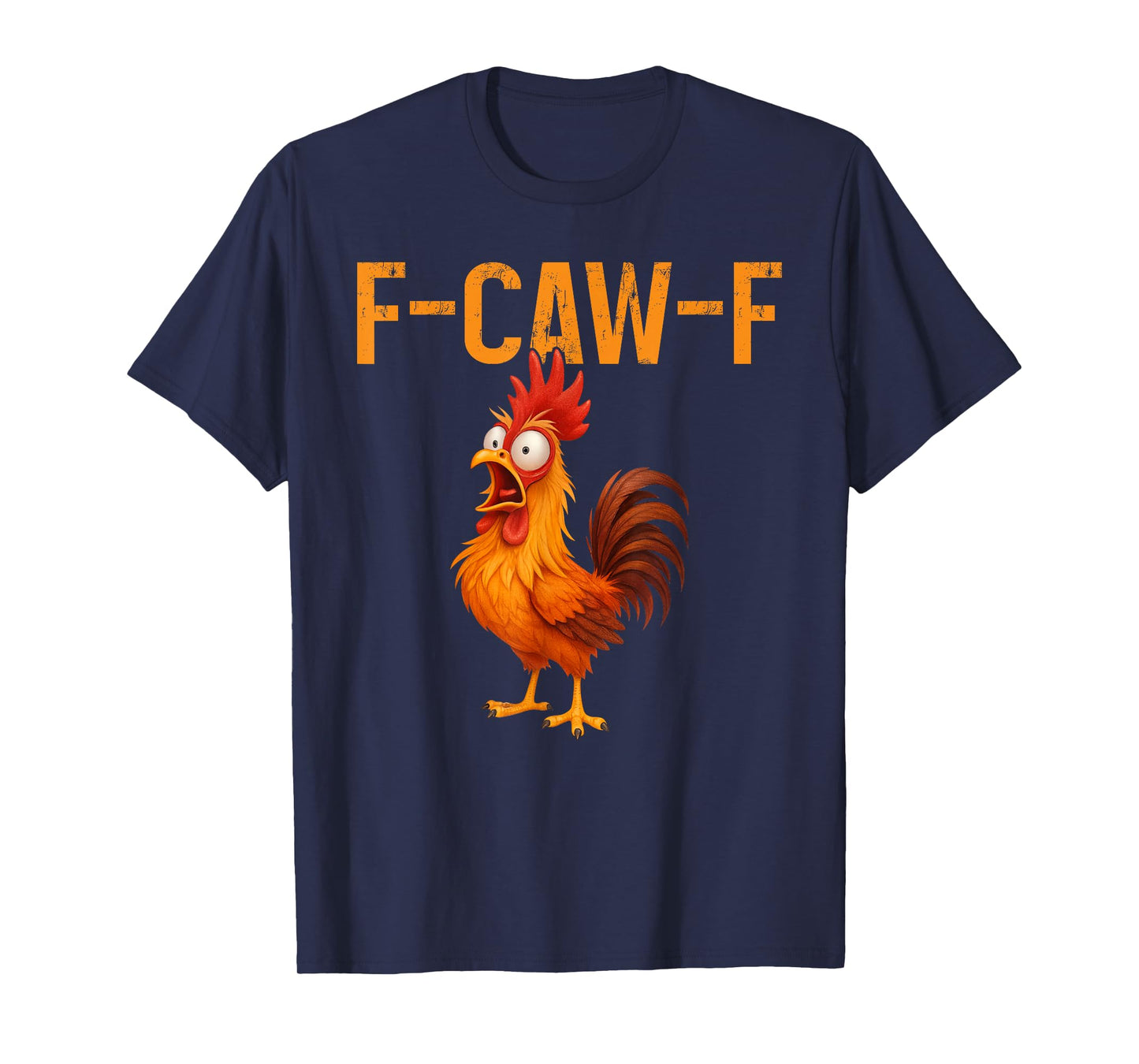 F-CAW-F Funny Rooster Chicken Farm Animal Humor Bird Lovers T-Shirt