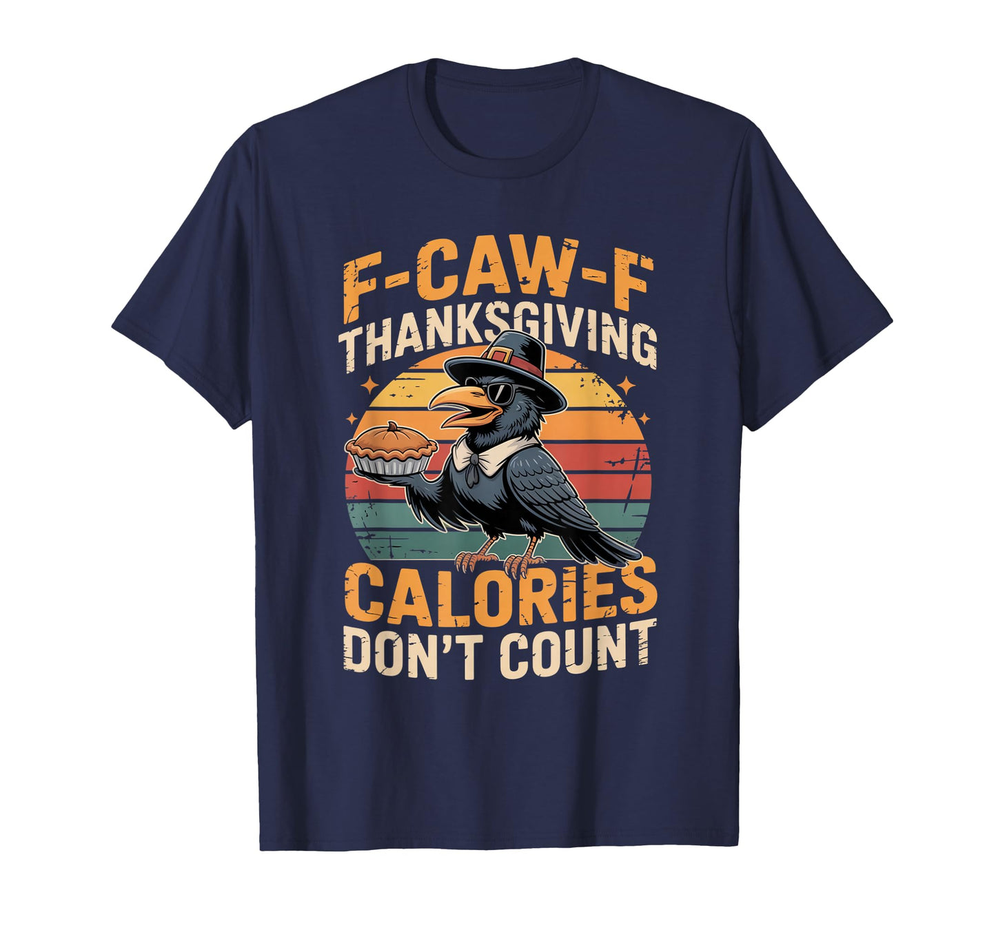 F-CAW-F Crow Thanksgiving Calories Don't Count Funny Turkey T-Shirt
