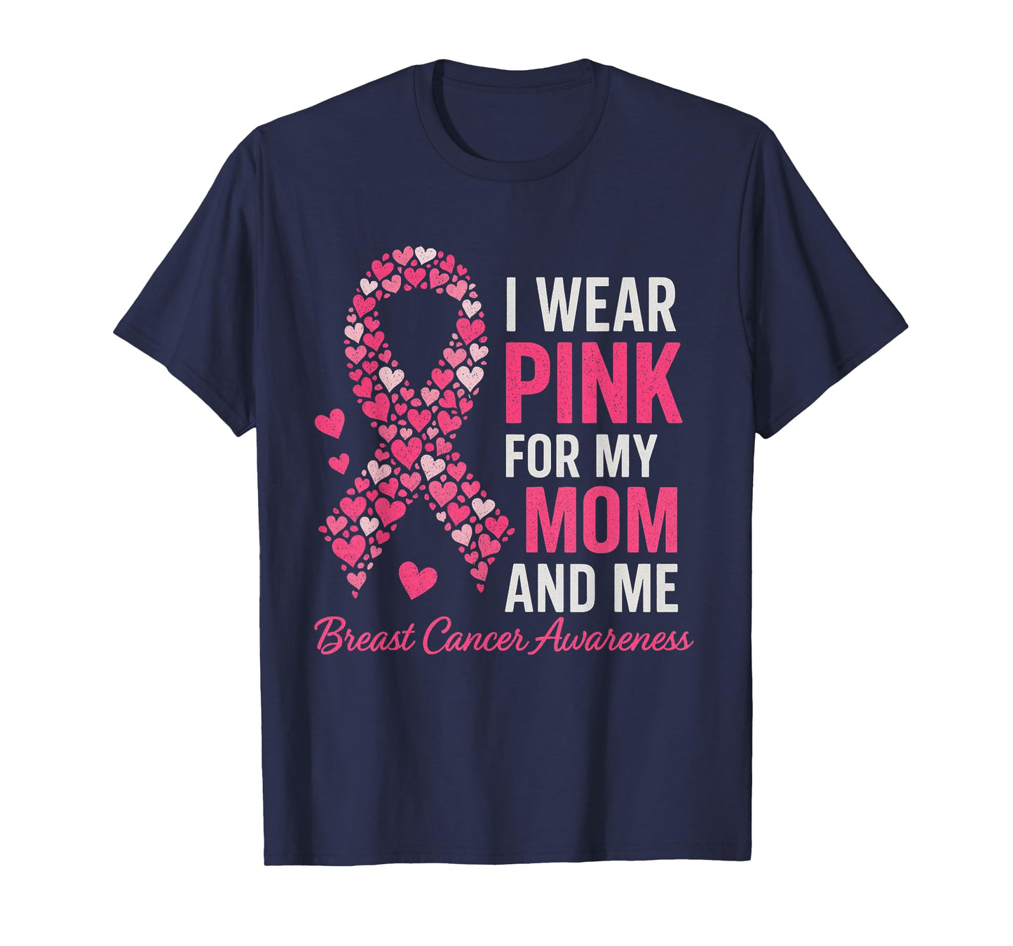 I Wear Pink for My Mom and Me Breast Cancer Awareness T-Shirt