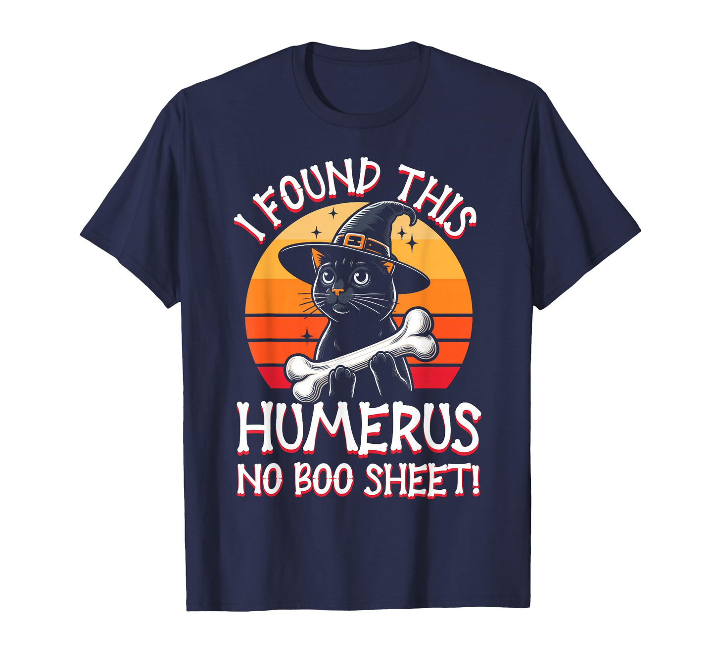 I Found This Humerus No Boo Sheet - Funny Cat Halloween T-Shirt