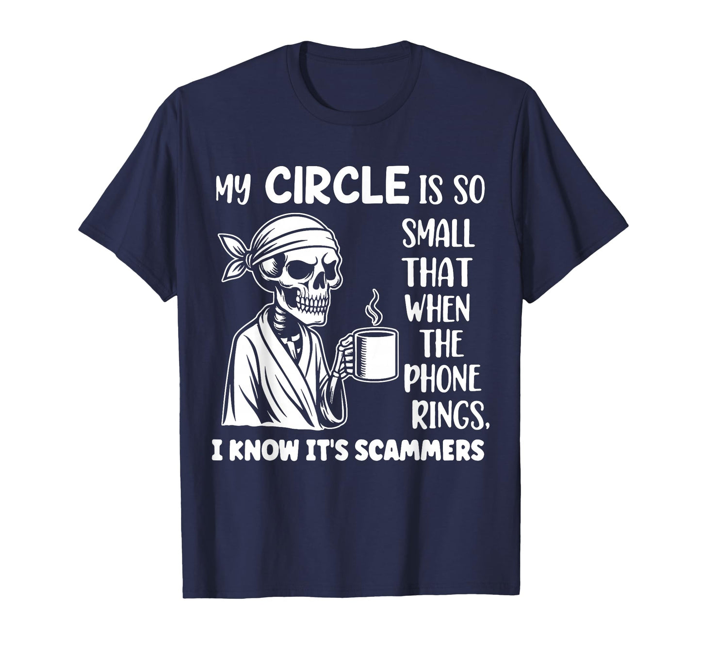 Skeleton My Circle is So Small That When The Phone Rings T-Shirt