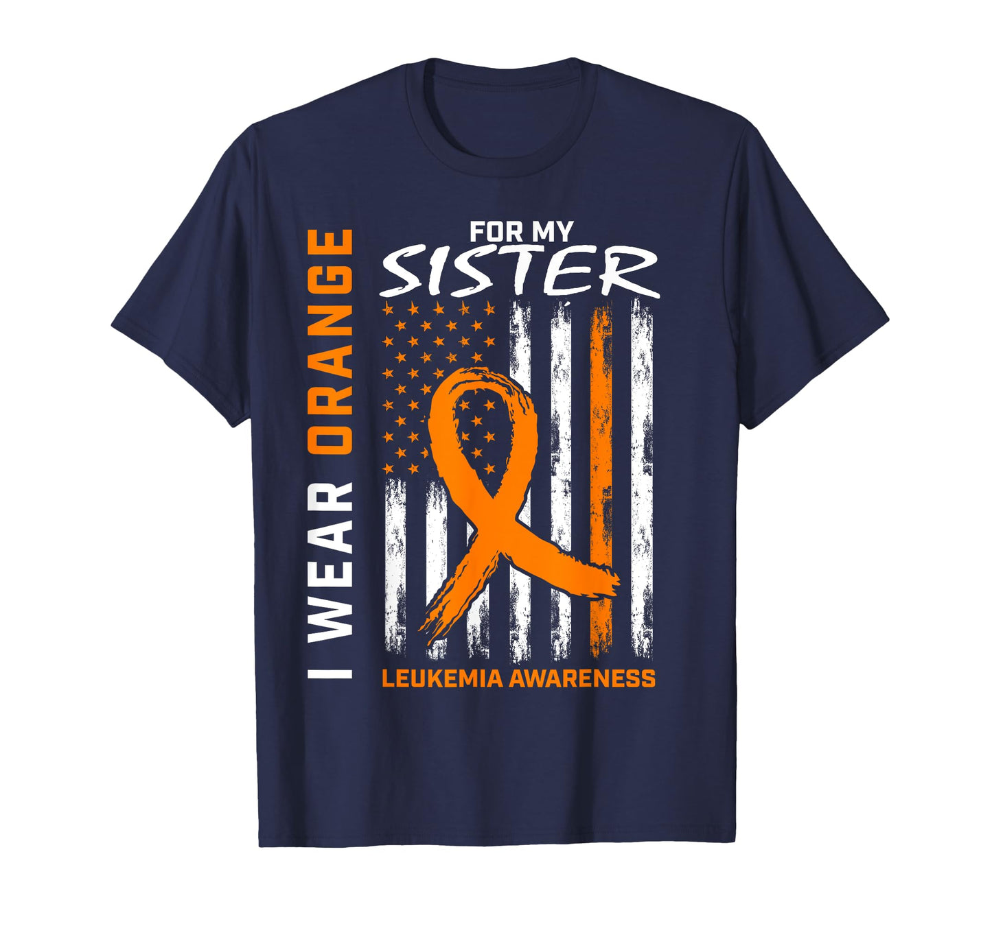 I Wear Orange For My Sister Leukemia Awareness American Flag T-Shirt
