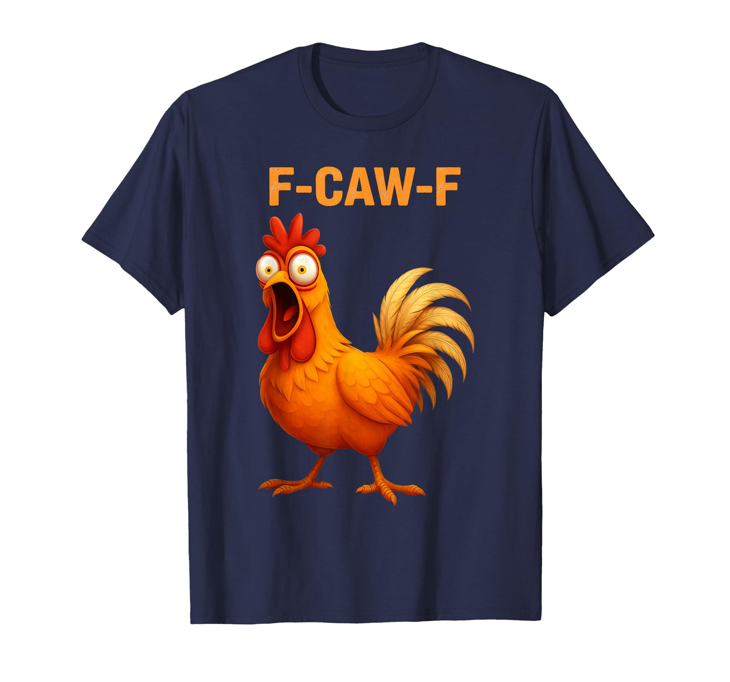 F-Caw-F Chicken Funny FCawF Rooster F Caw F Chicken T-Shirt