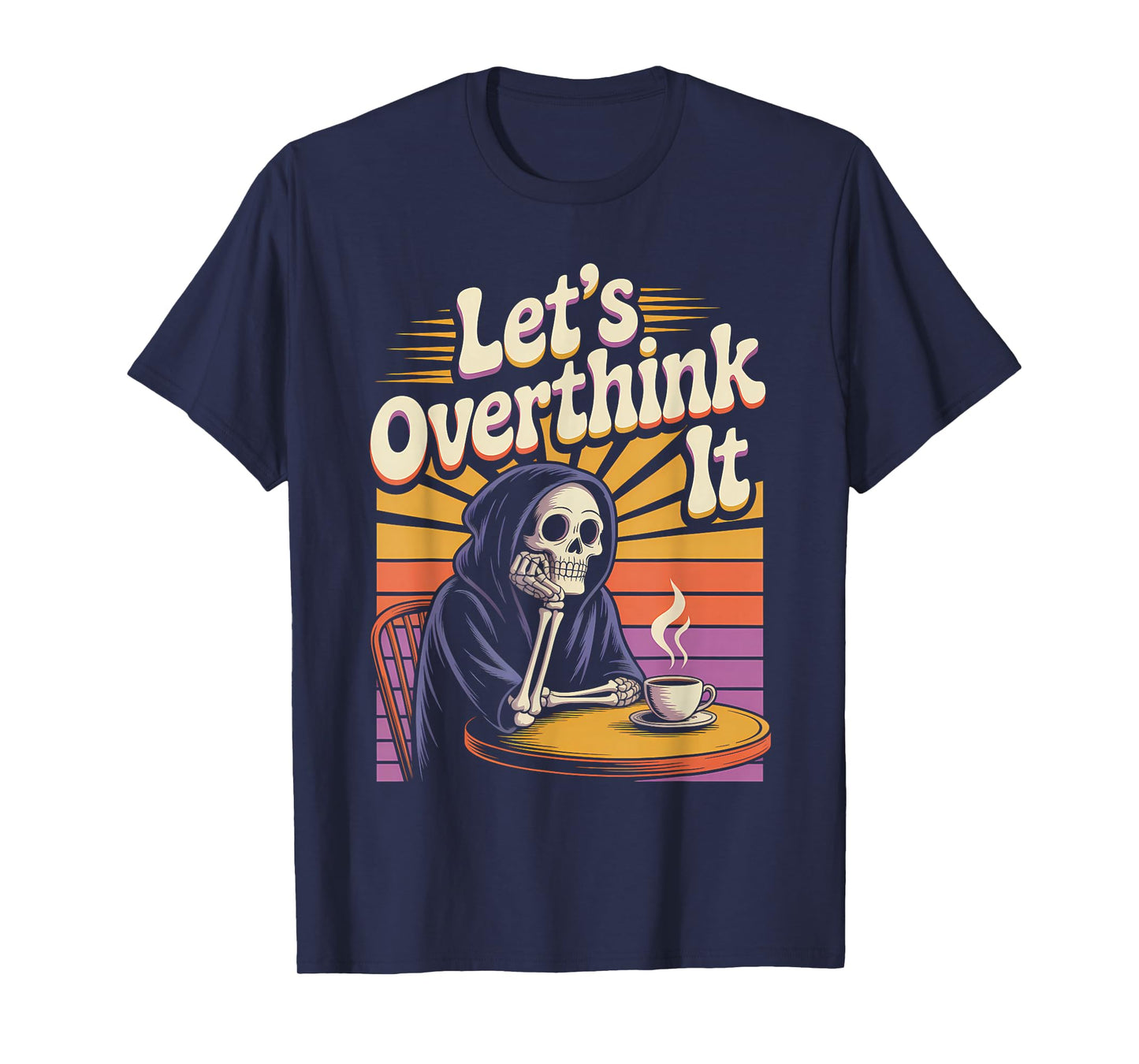 Let’s Overthink It Funny Skeleton Grim Reaper Anxiety Meme T-Shirt