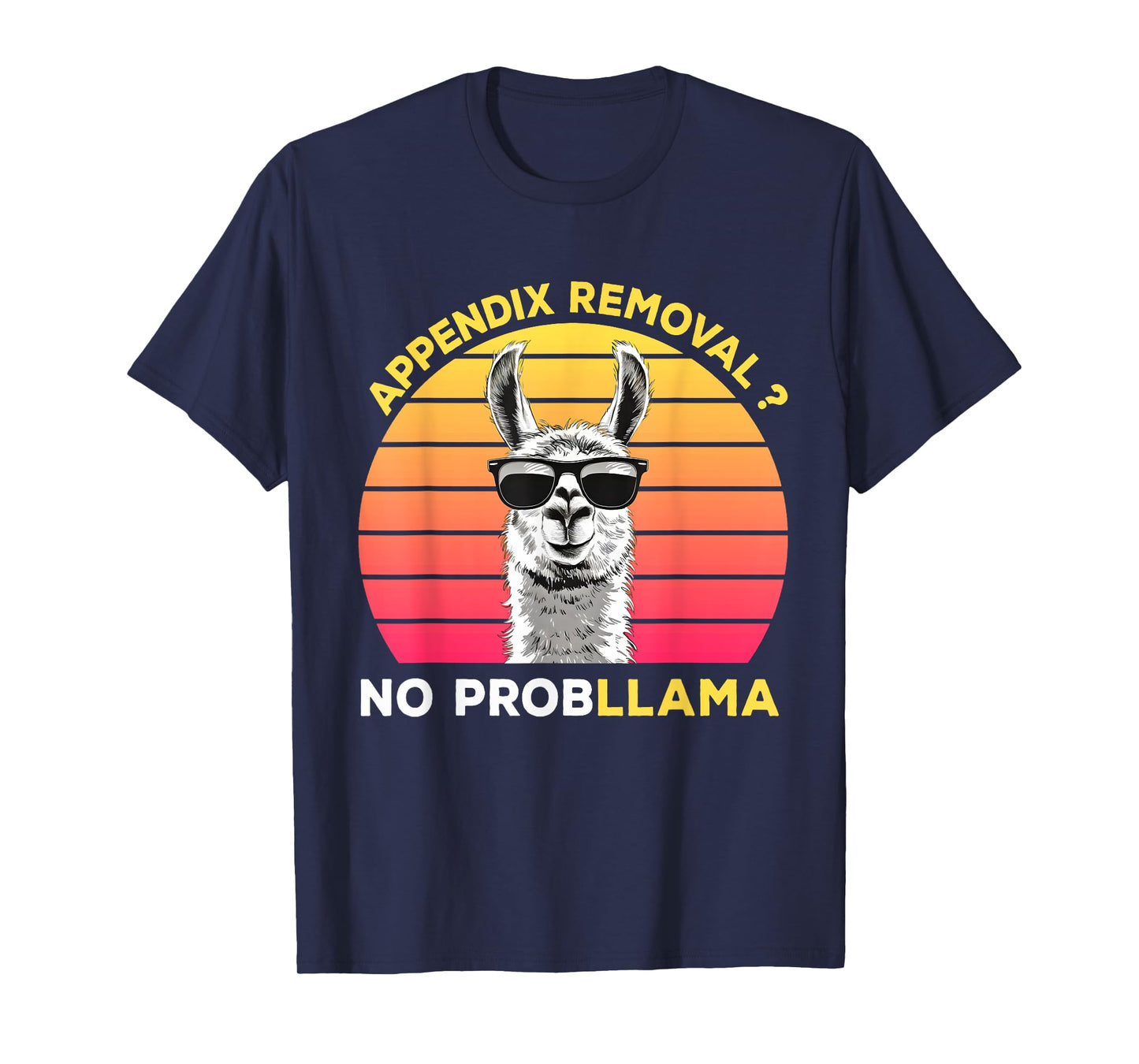Appendix Surgery Recovery Appendix Removal No ProbLLama T-Shirt