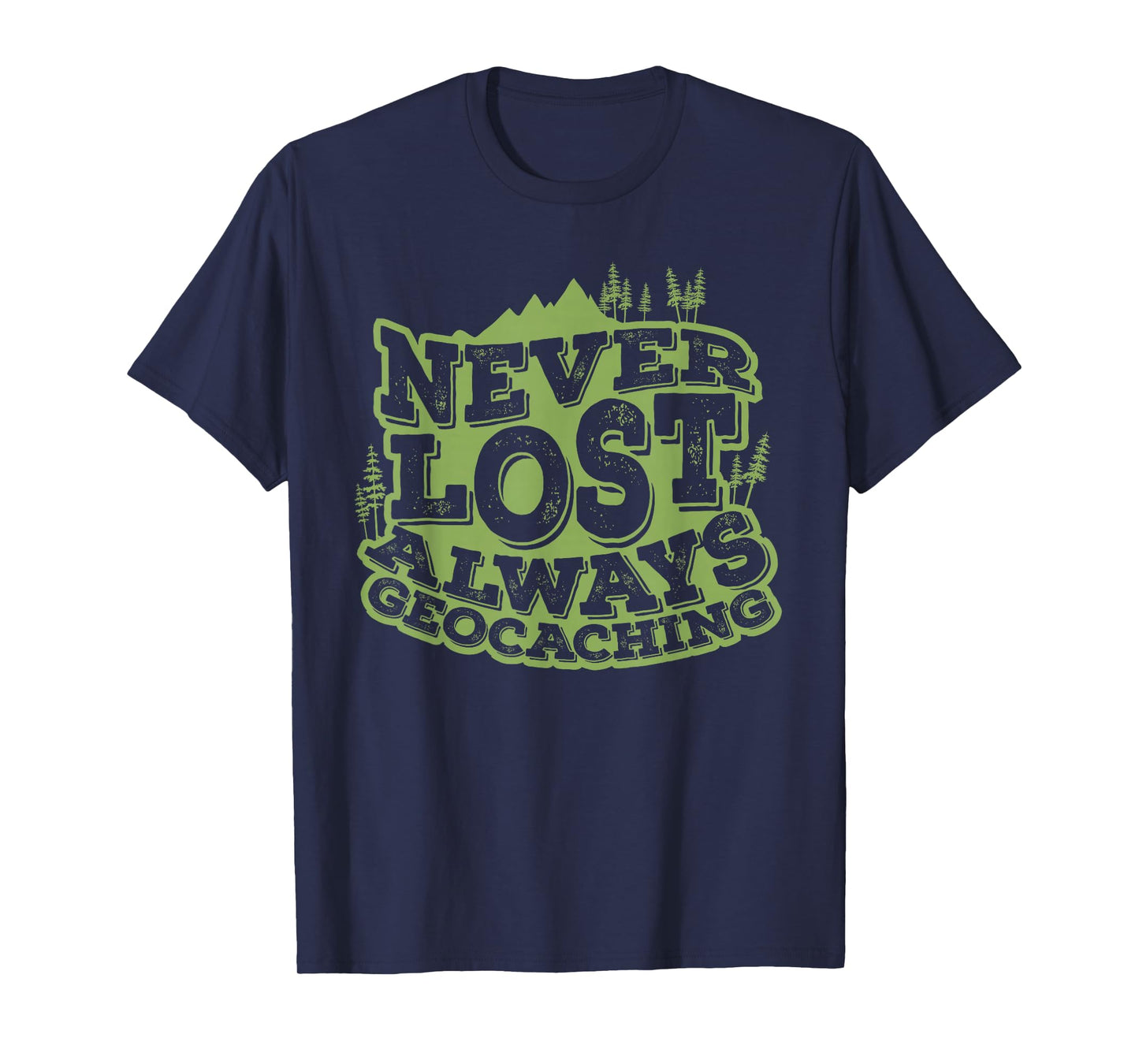 Never Lost Always Geocaching T-Shirt