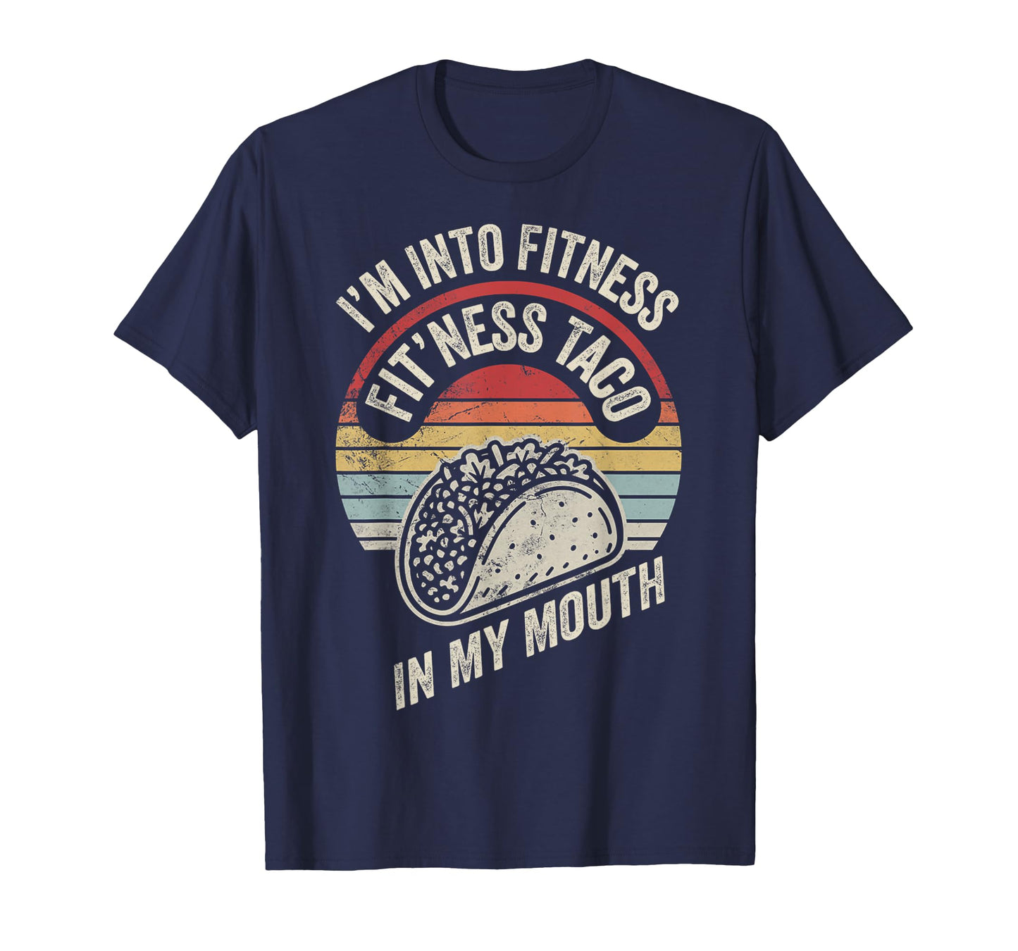 I'm Into Fitness Fit'ness Taco in My Mouth T-Shirt