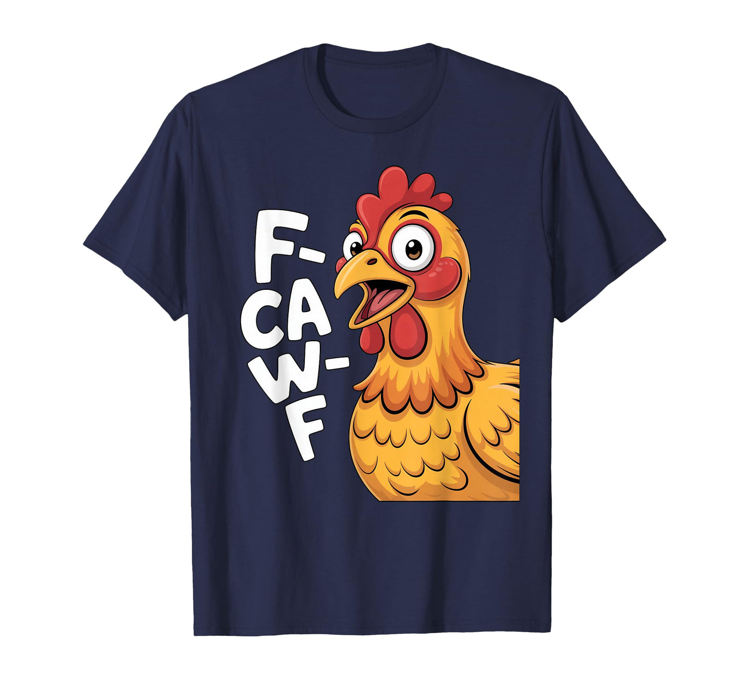 Cluck Humor Rooster Joke F-CAW-F Chicken Cartoon FCAWF T-Shirt