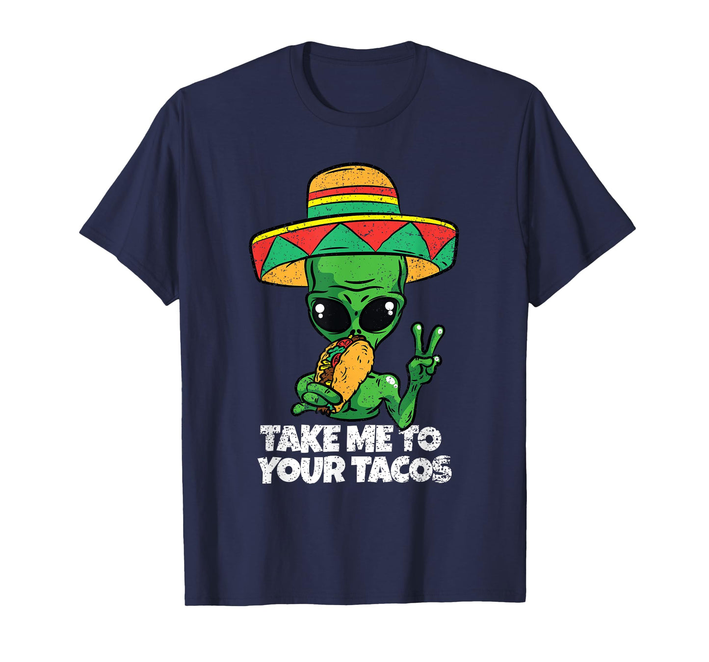 Take Me To Your Tacos Cinco De Mayo Funny Mexican Alien T-Shirt