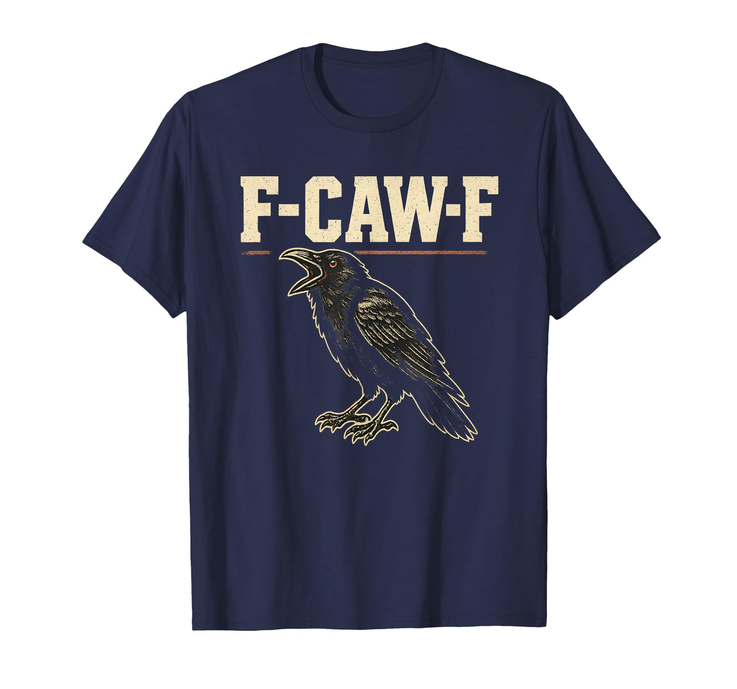Distressed Crow Raven F-Caw-F Sarcastic Quote Bird Humor T-Shirt