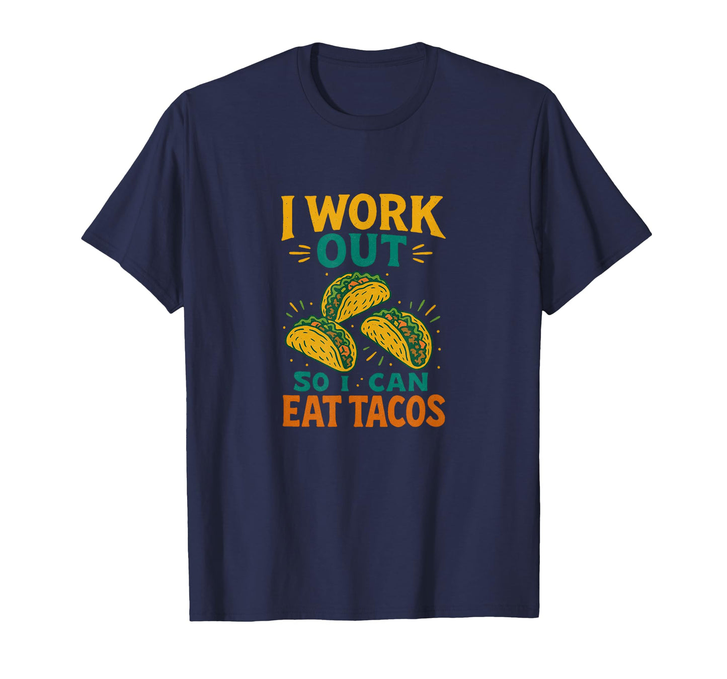 I Work Out so I can eat Tacos Funny T-Shirt