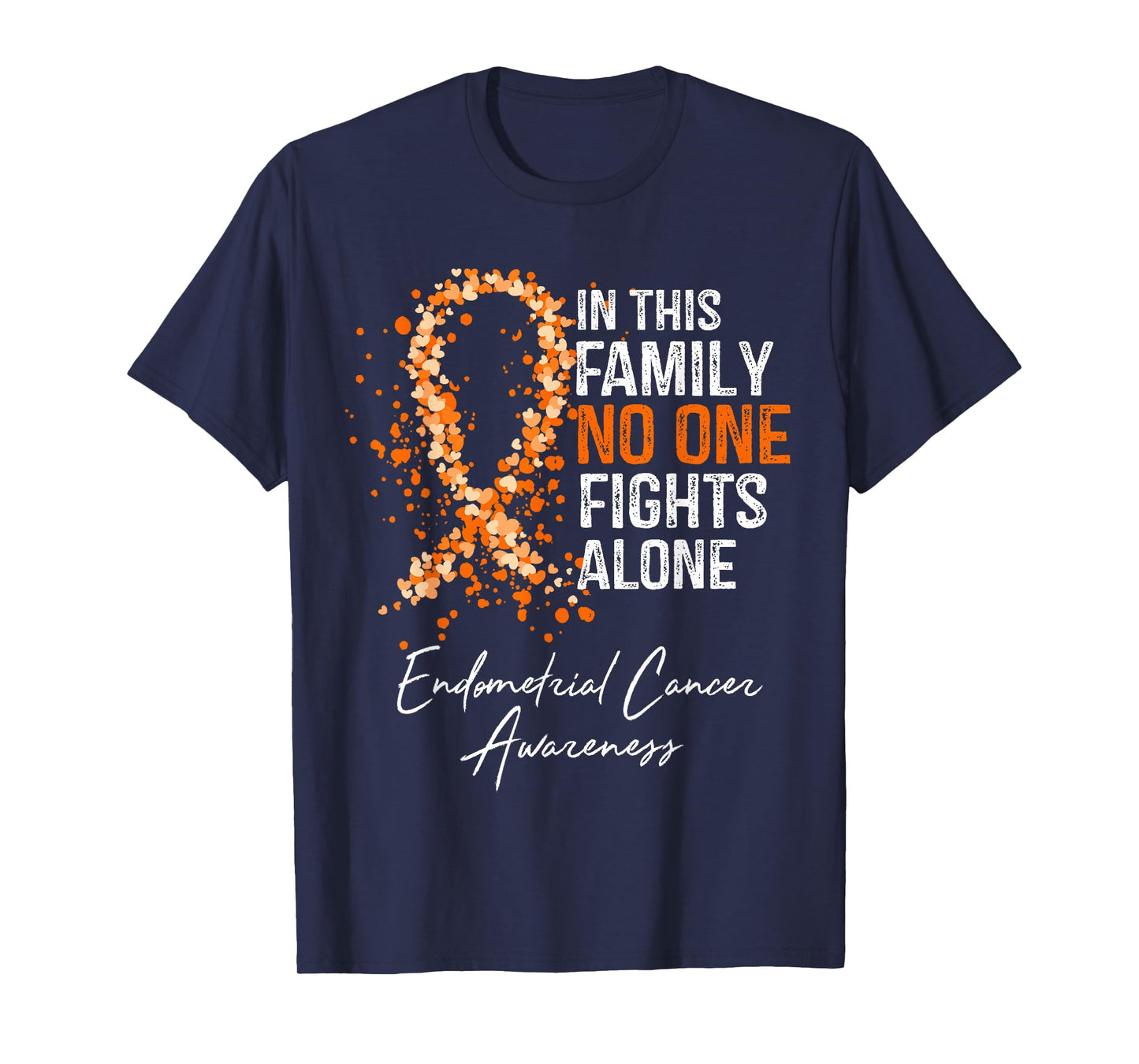 In This Family No One Fights Alone Shirt Endometrial Cancer T-Shirt