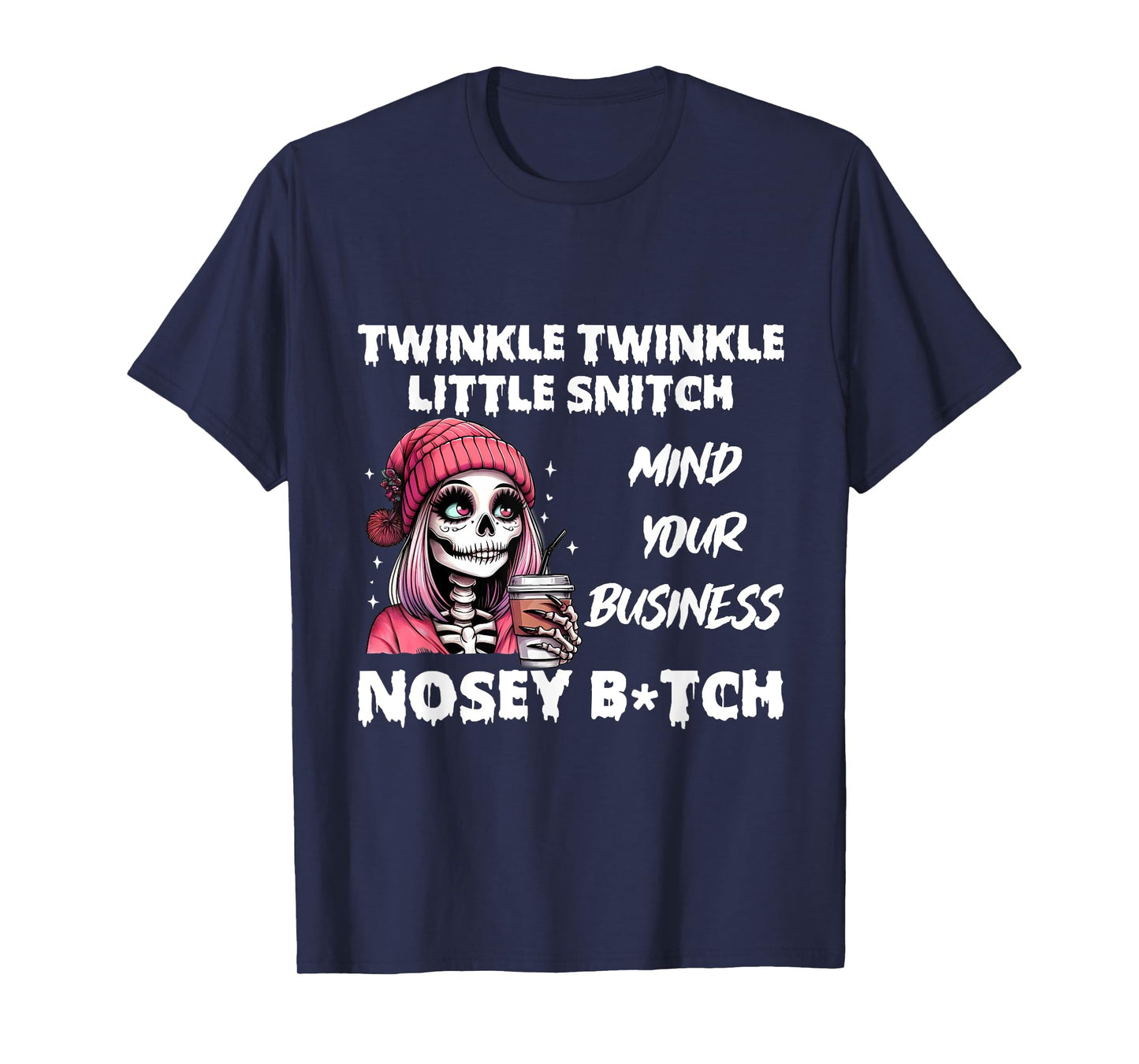 Twinkle Twinkle Little Snitch Mind Your Business Nosy b-tch T-Shirt