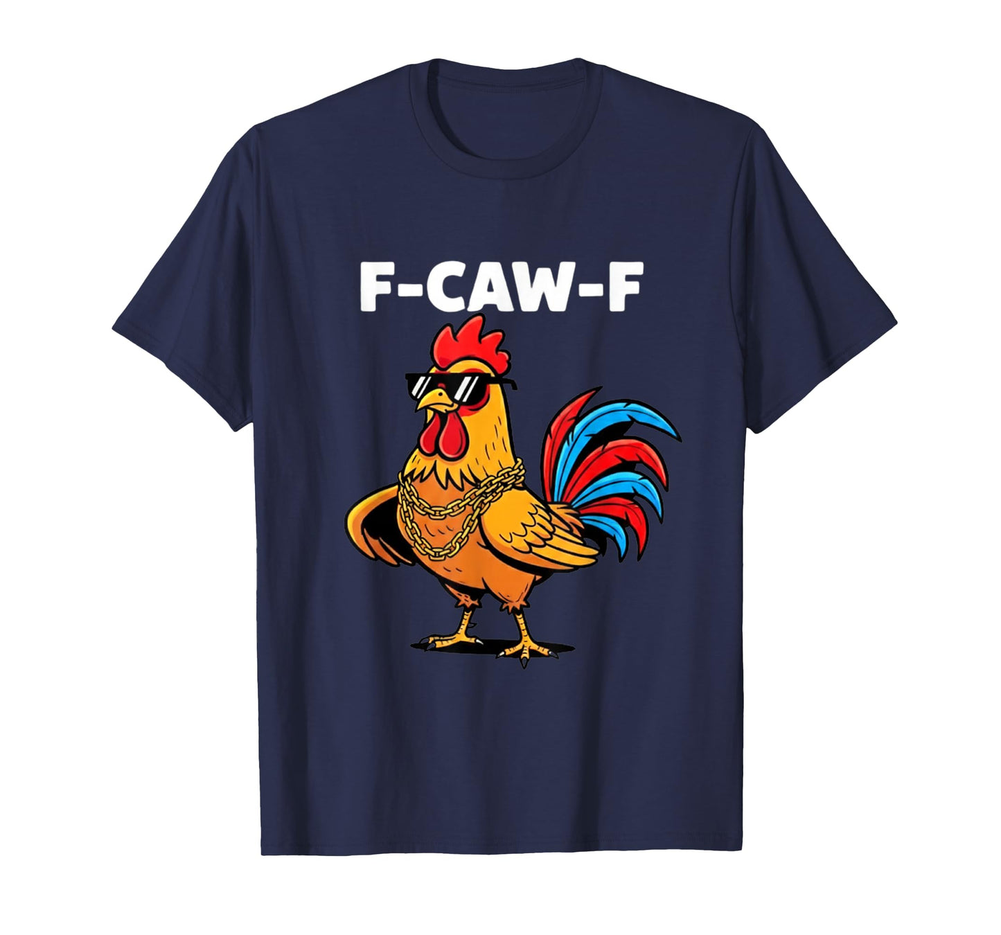 Funny Rooster F CAW F T-Shirt