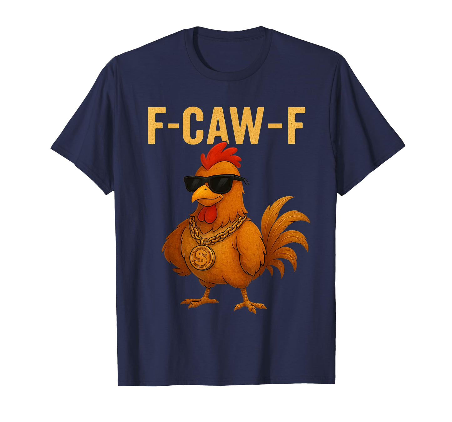 F-Caw-F Funny Chicken Humor Quote Rooster Meme Novelty T-Shirt
