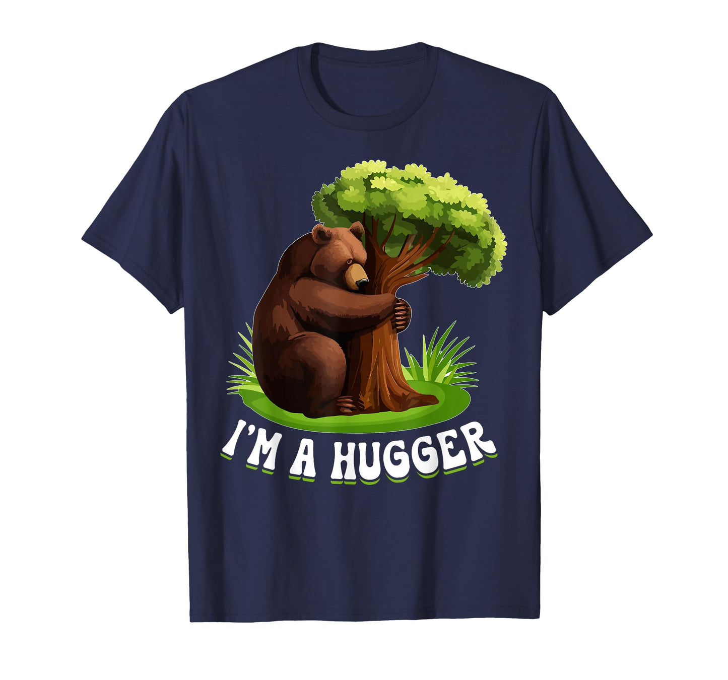 I'm A Hugger Tree Hugger Environmentalist Bear T-Shirt